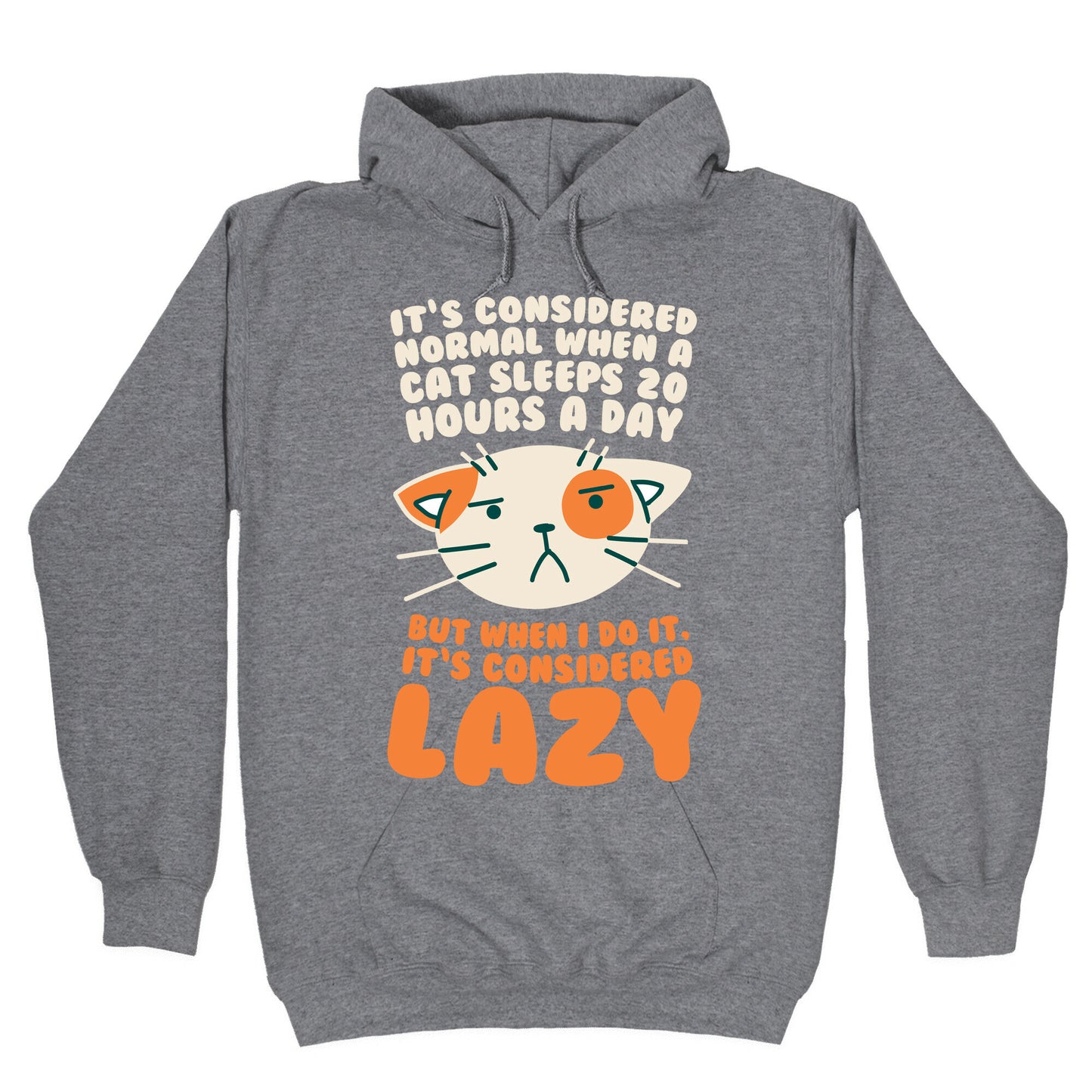 It's Considered Normal When A Cat Sleeps 20 Hours, But... Hoodie