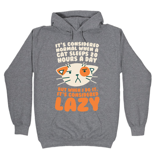 It's Considered Normal When A Cat Sleeps 20 Hours, But... Hoodie