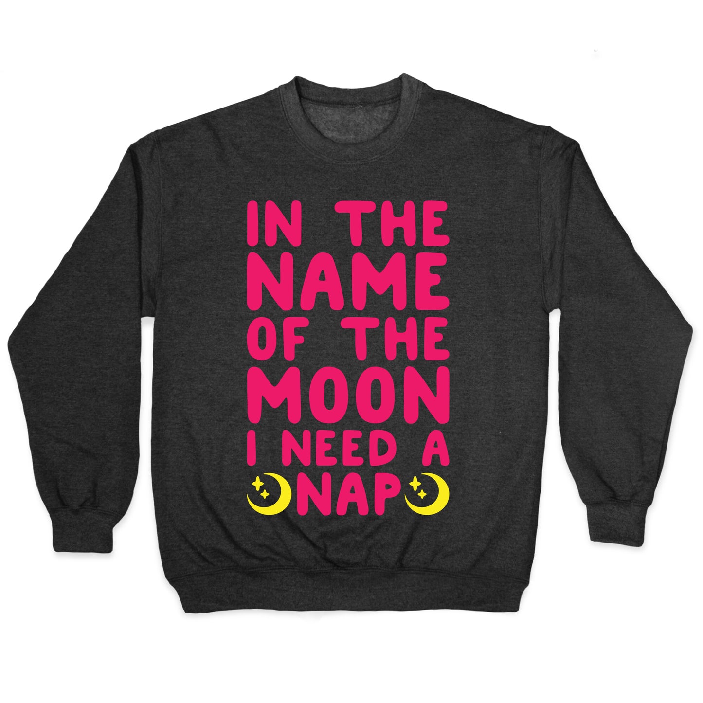 In The Name of The Moon I Need A Nap White Print Crewneck Sweatshirt