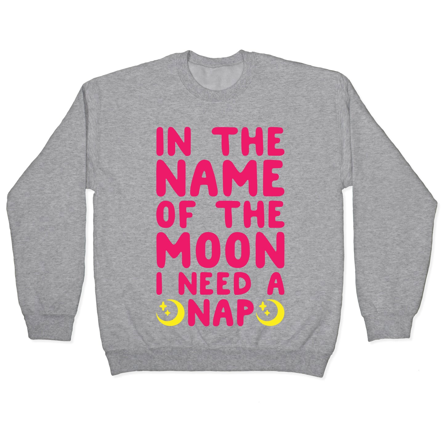 In The Name of The Moon I Need A Nap White Print Crewneck Sweatshirt