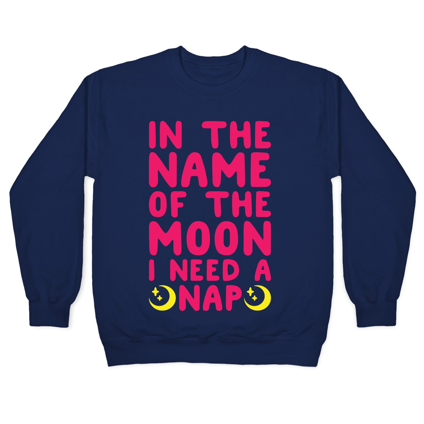 In The Name of The Moon I Need A Nap White Print Crewneck Sweatshirt
