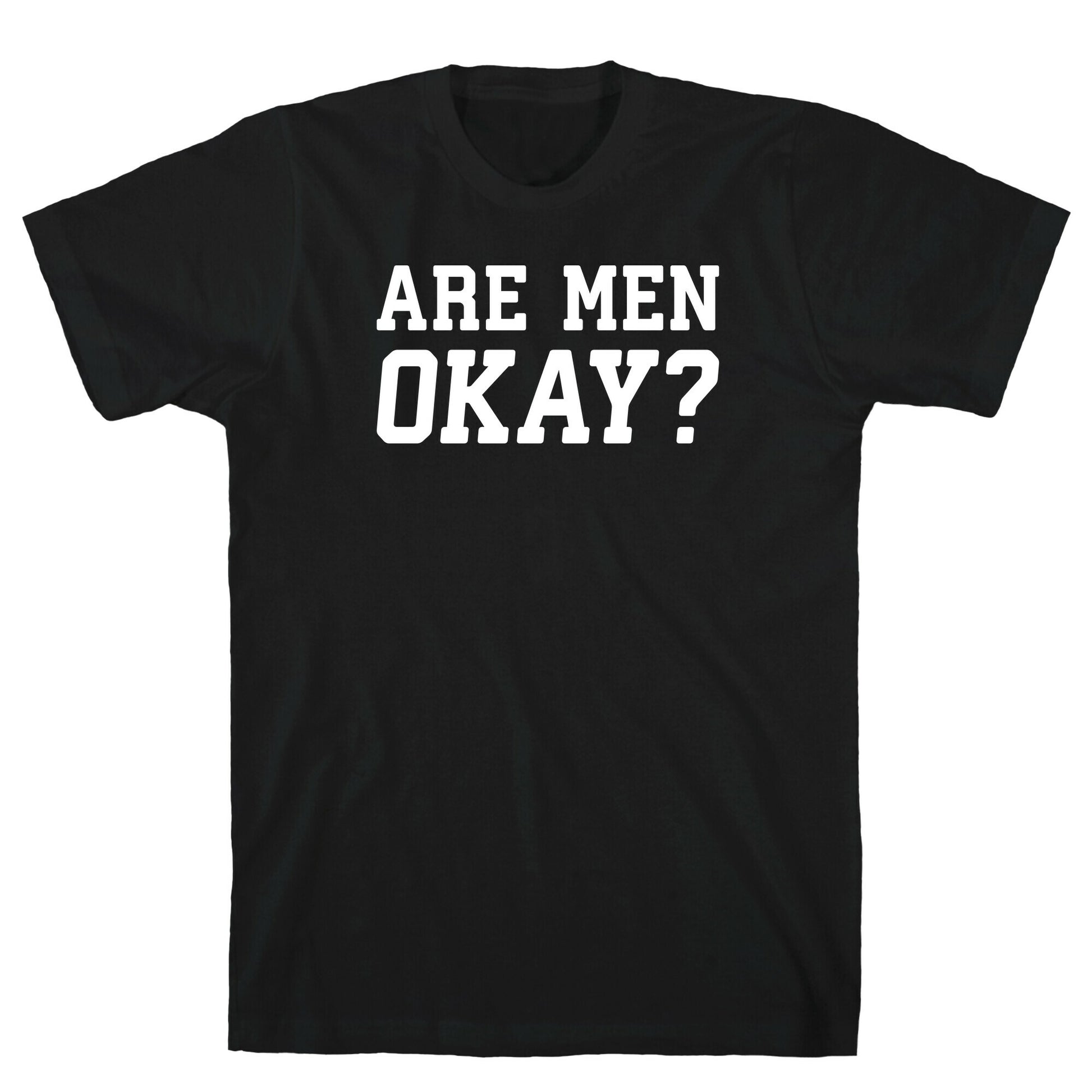 Are Men Okay? T-Shirt