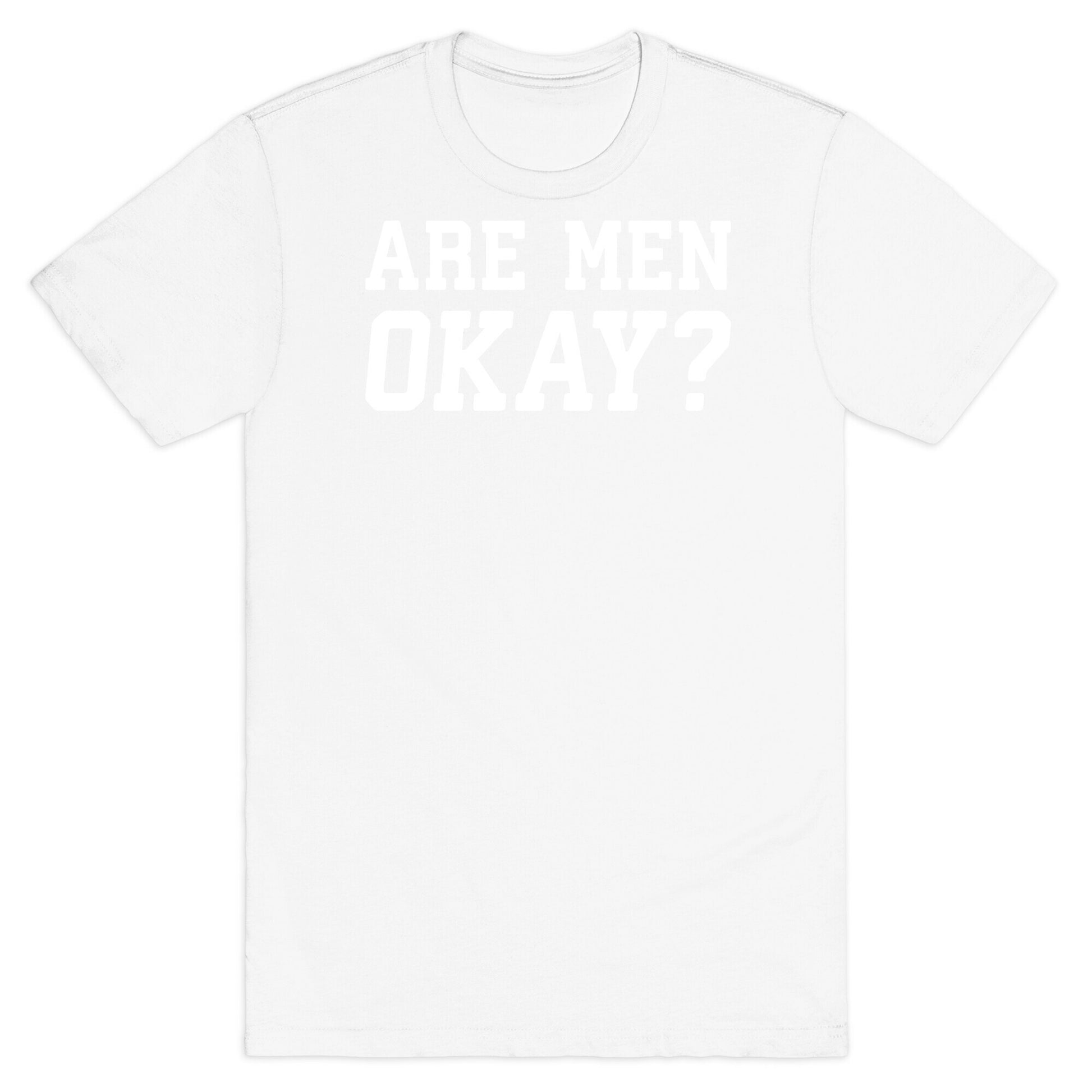 Are Men Okay? T-Shirt