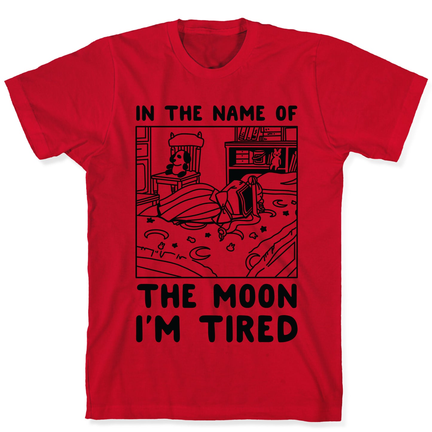 In the Name of the Moon I'm Tired T-Shirt
