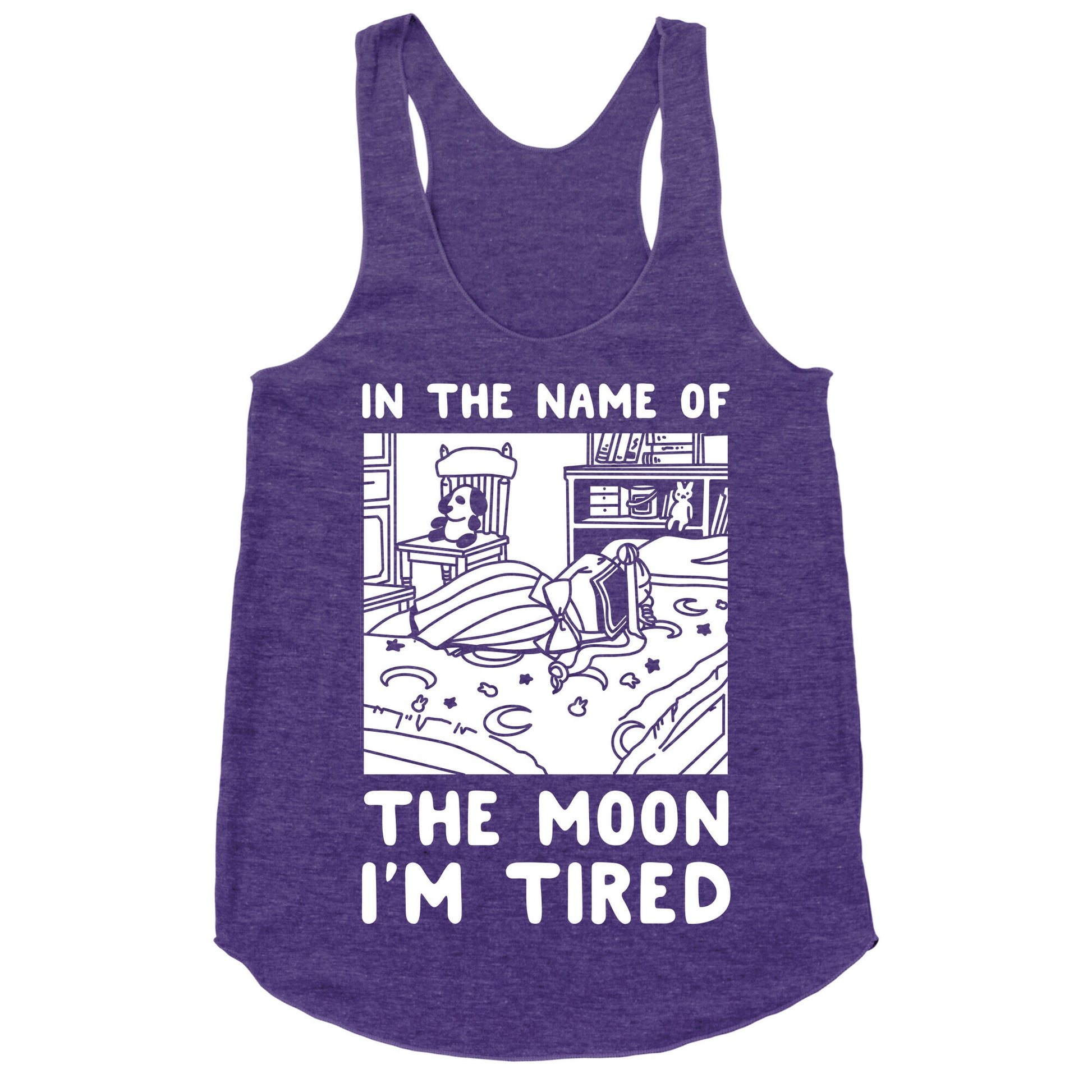 In the Name of the Moon I'm Tired Racerback Tank