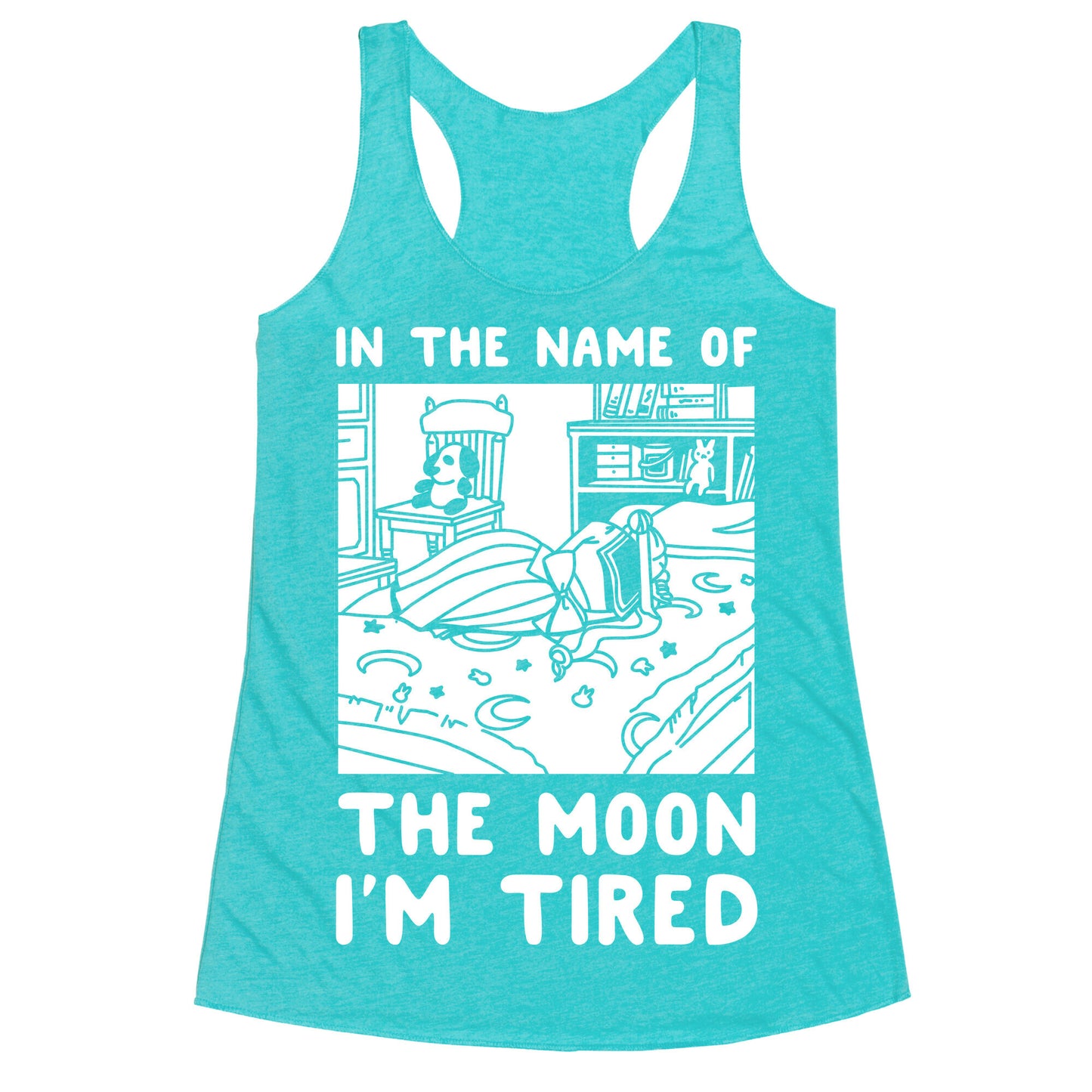 In the Name of the Moon I'm Tired Racerback Tank