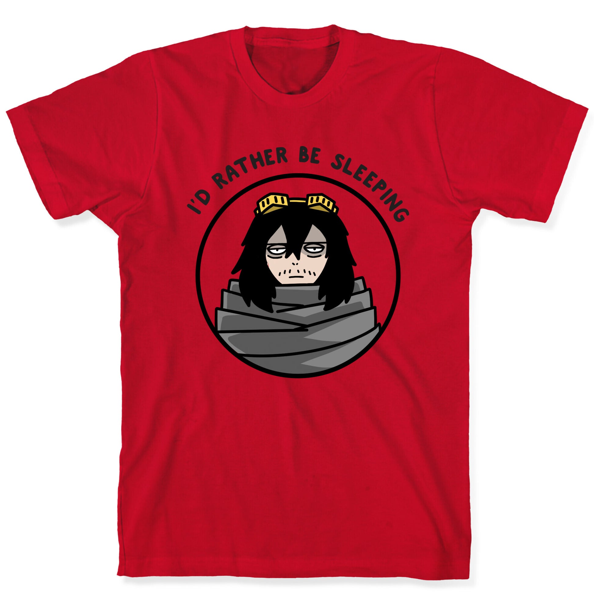 I'd Rather Be Sleeping - Eraserhead (Shota Aizawa) T-Shirt
