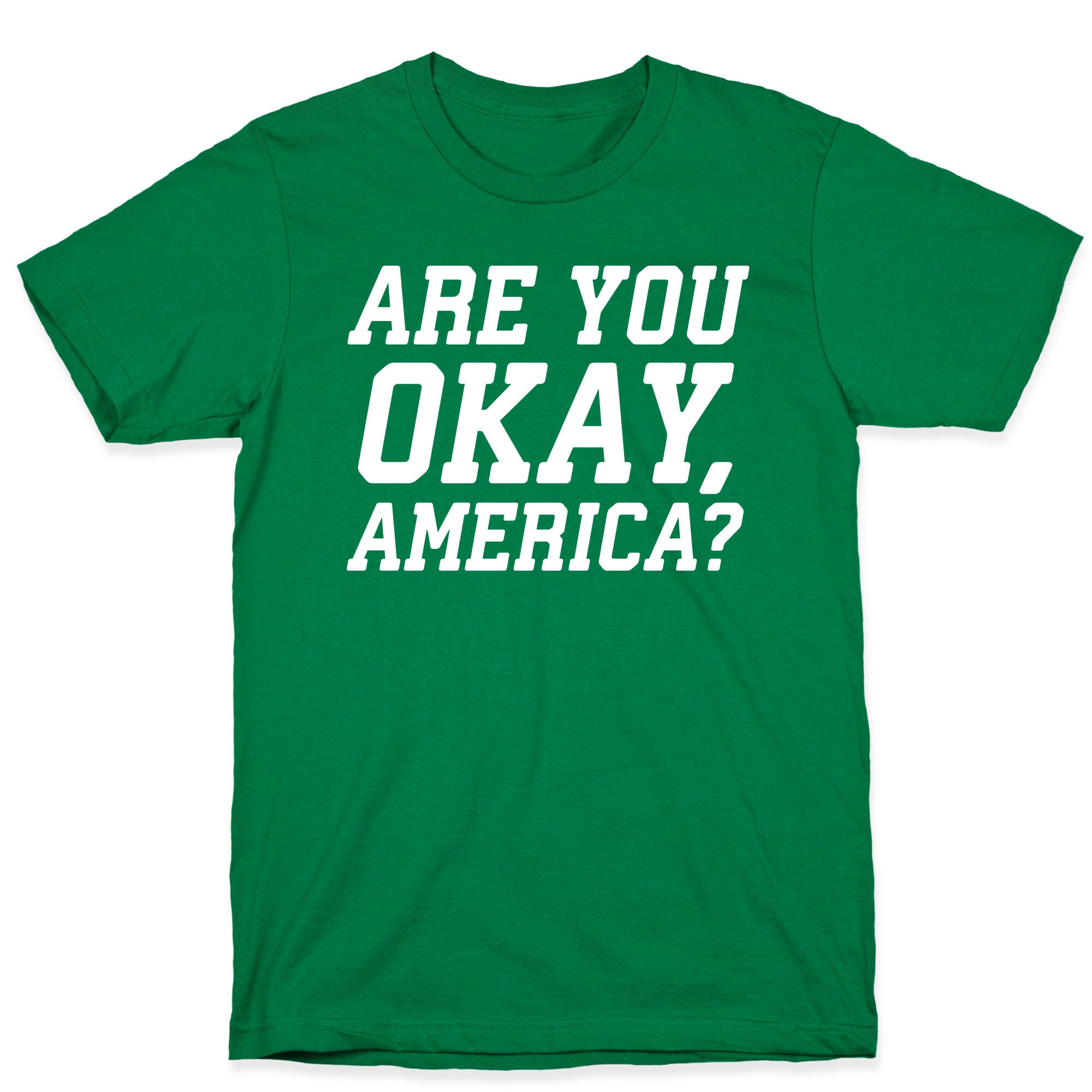 Are You Okay, America? T-Shirt
