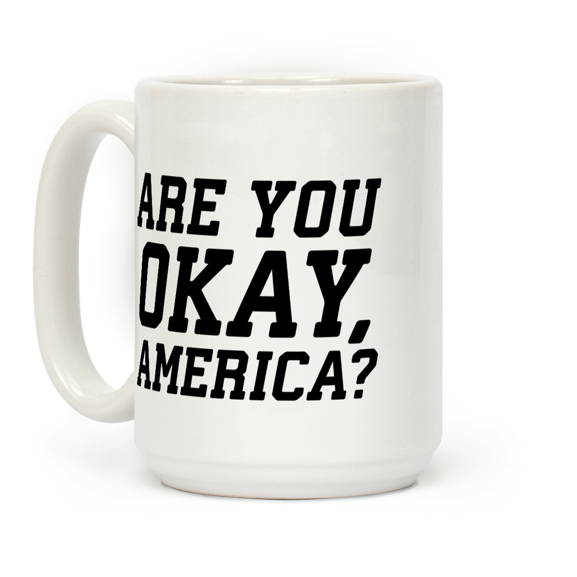 Are You Okay, America? Coffee Mug