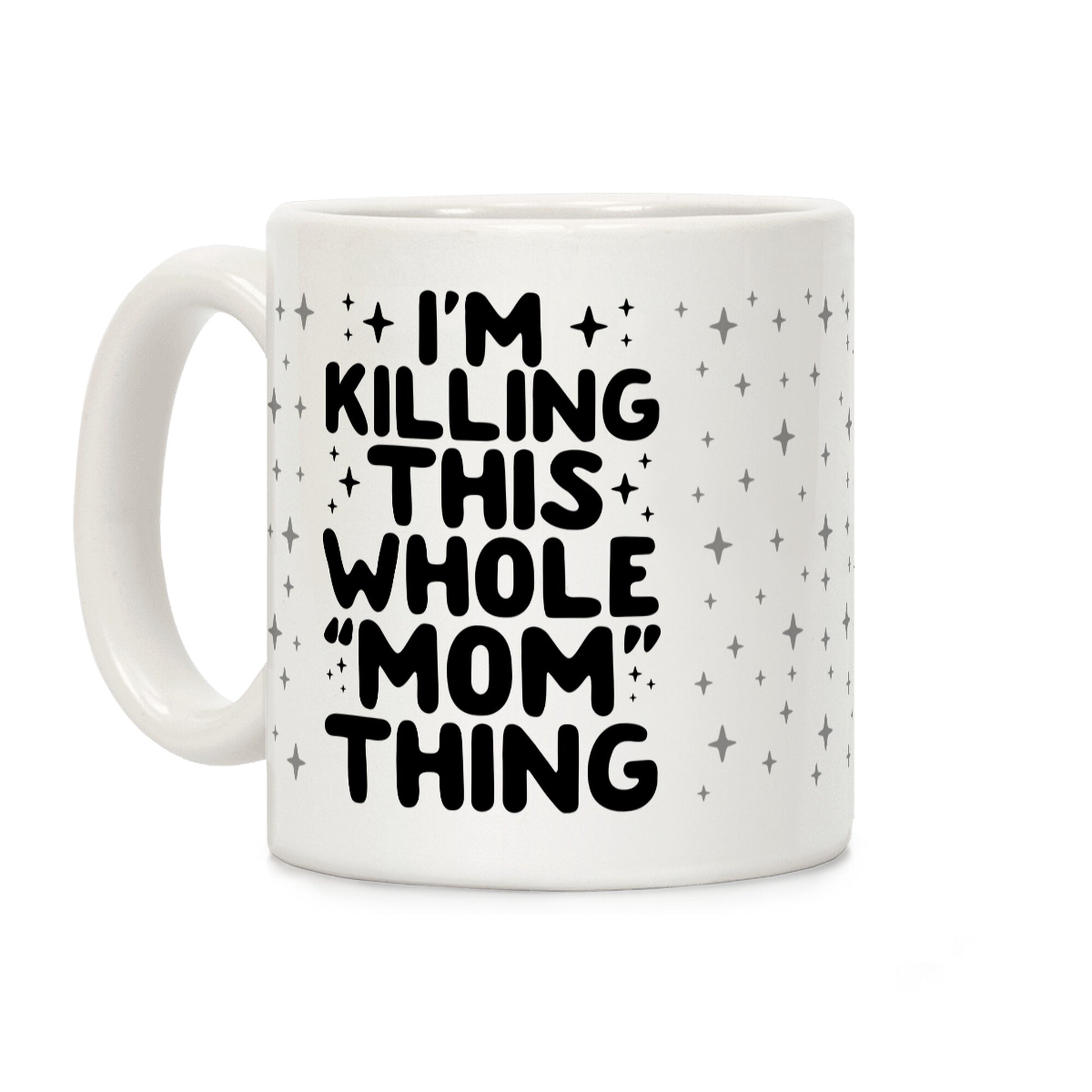 I'm Killing This Whole "Mom" Thing Coffee Mug