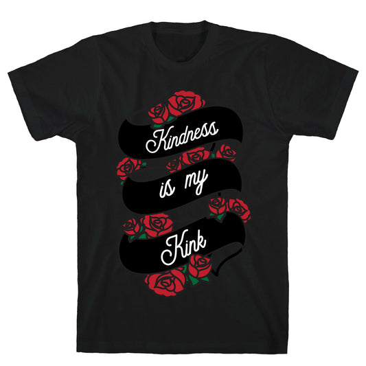 Kindness Is My Kink T-Shirt