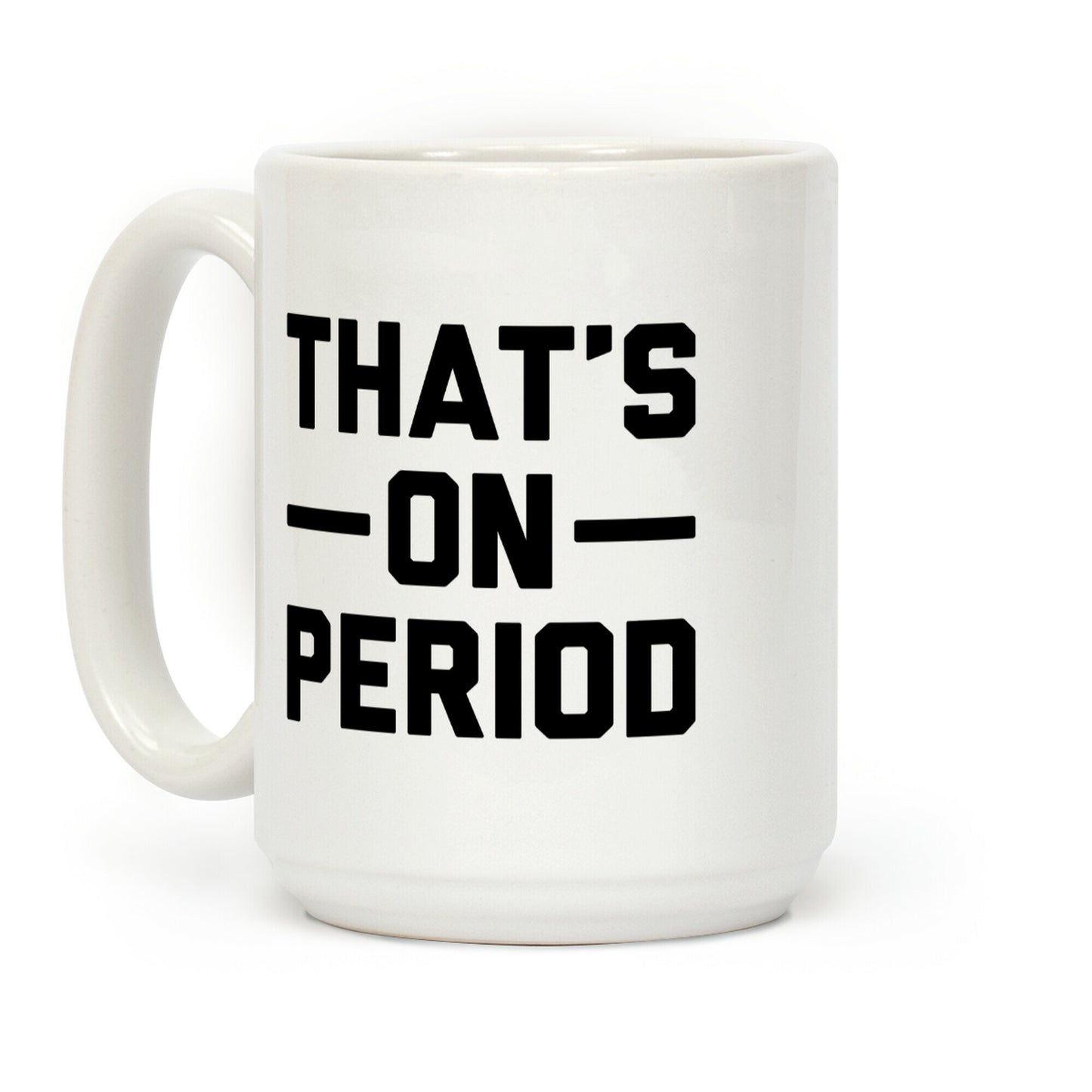 That's On Period Coffee Mug