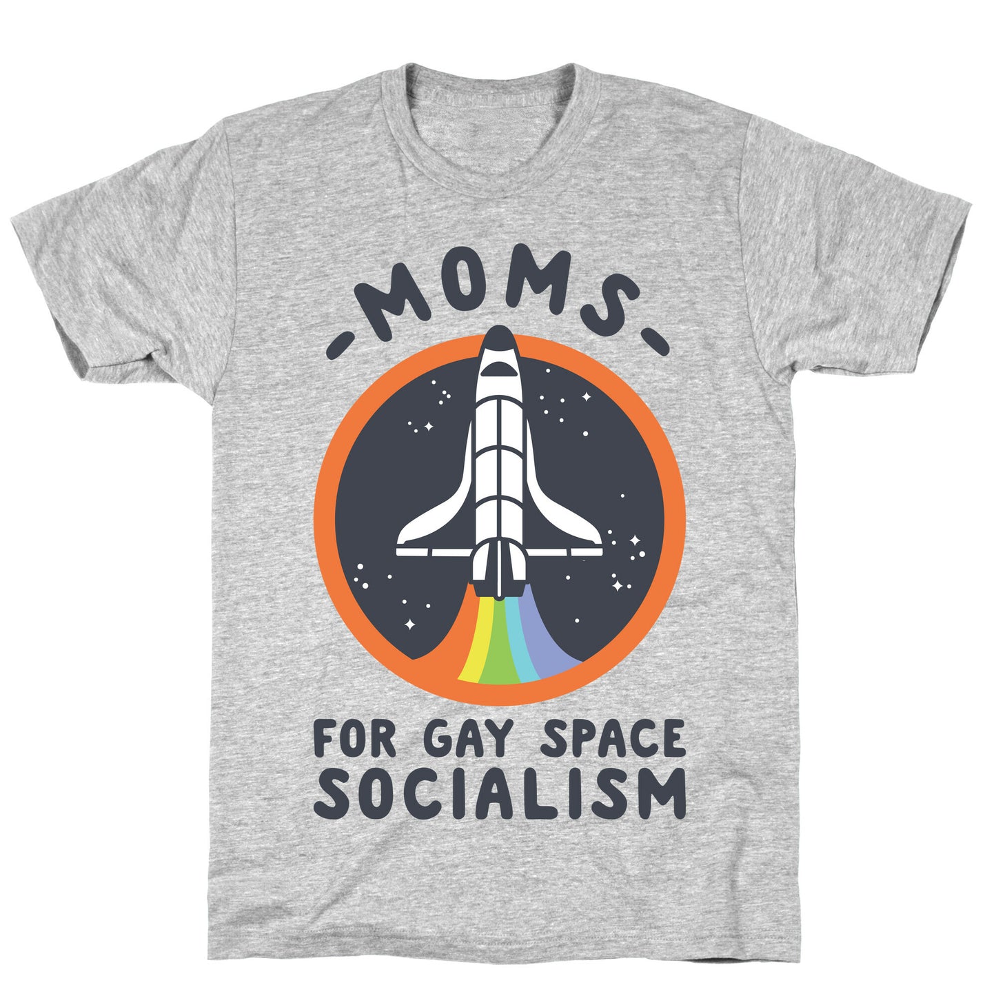 Moms For Gay Space Socialism T-Shirt
