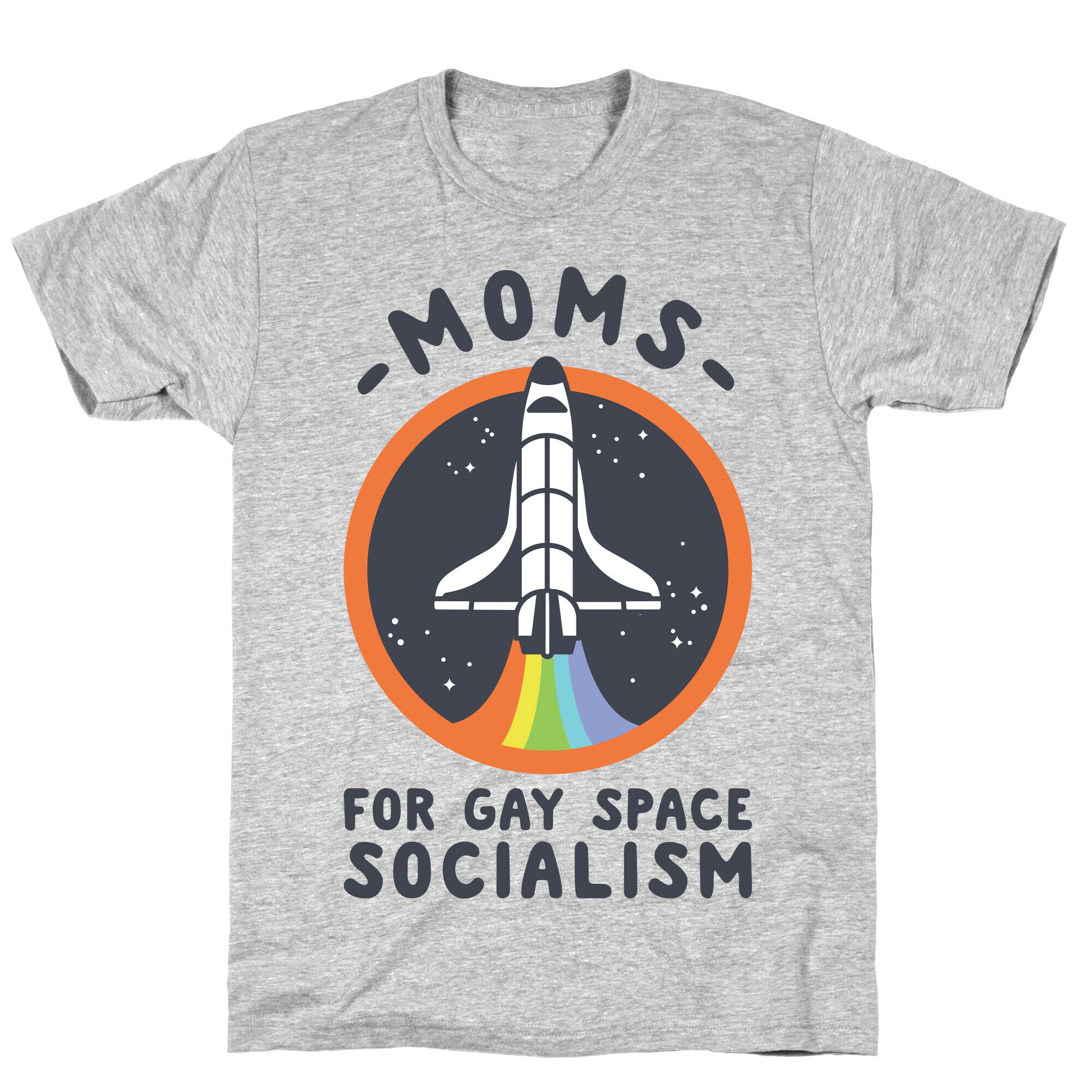 Moms For Gay Space Socialism T-Shirt