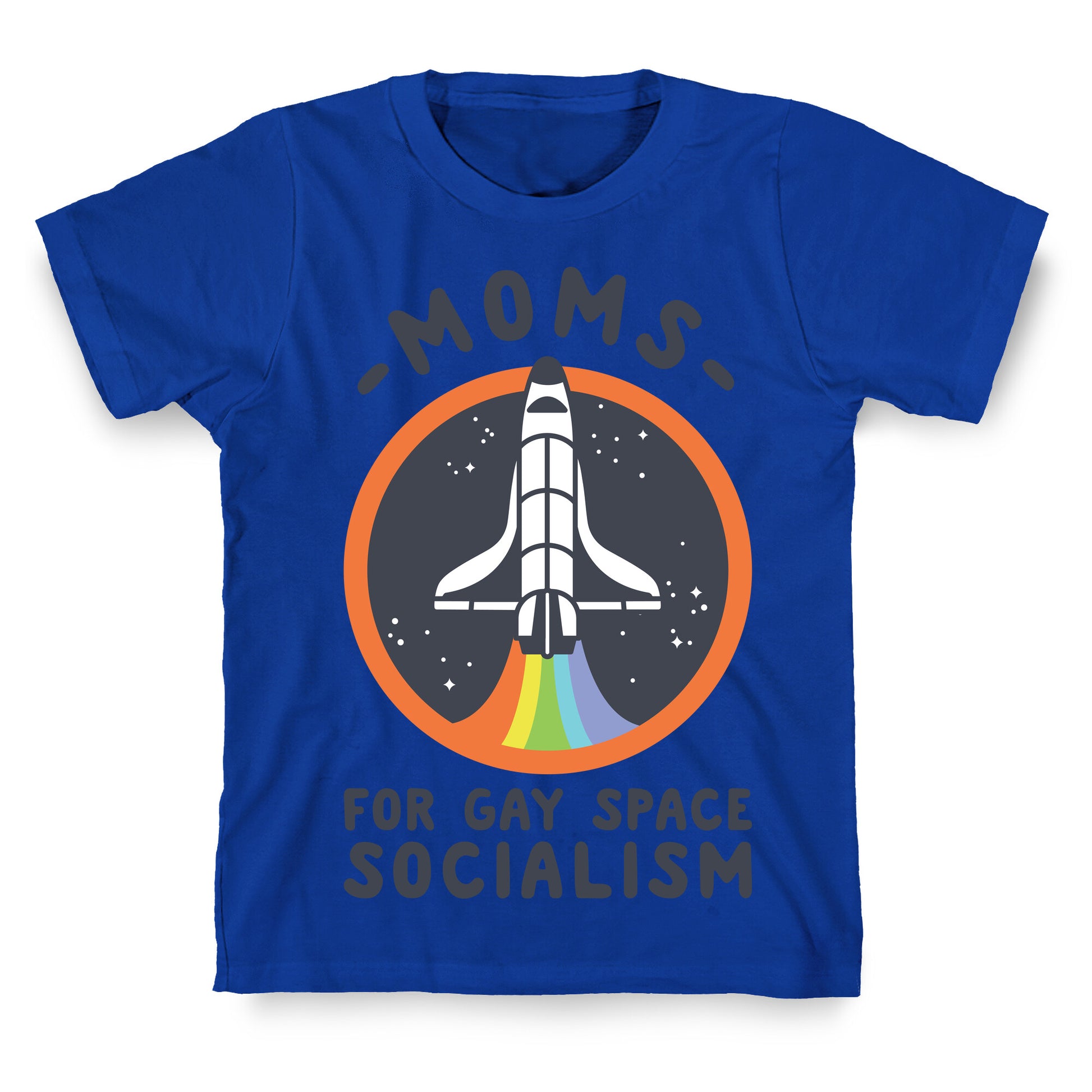 Moms For Gay Space Socialism T-Shirt