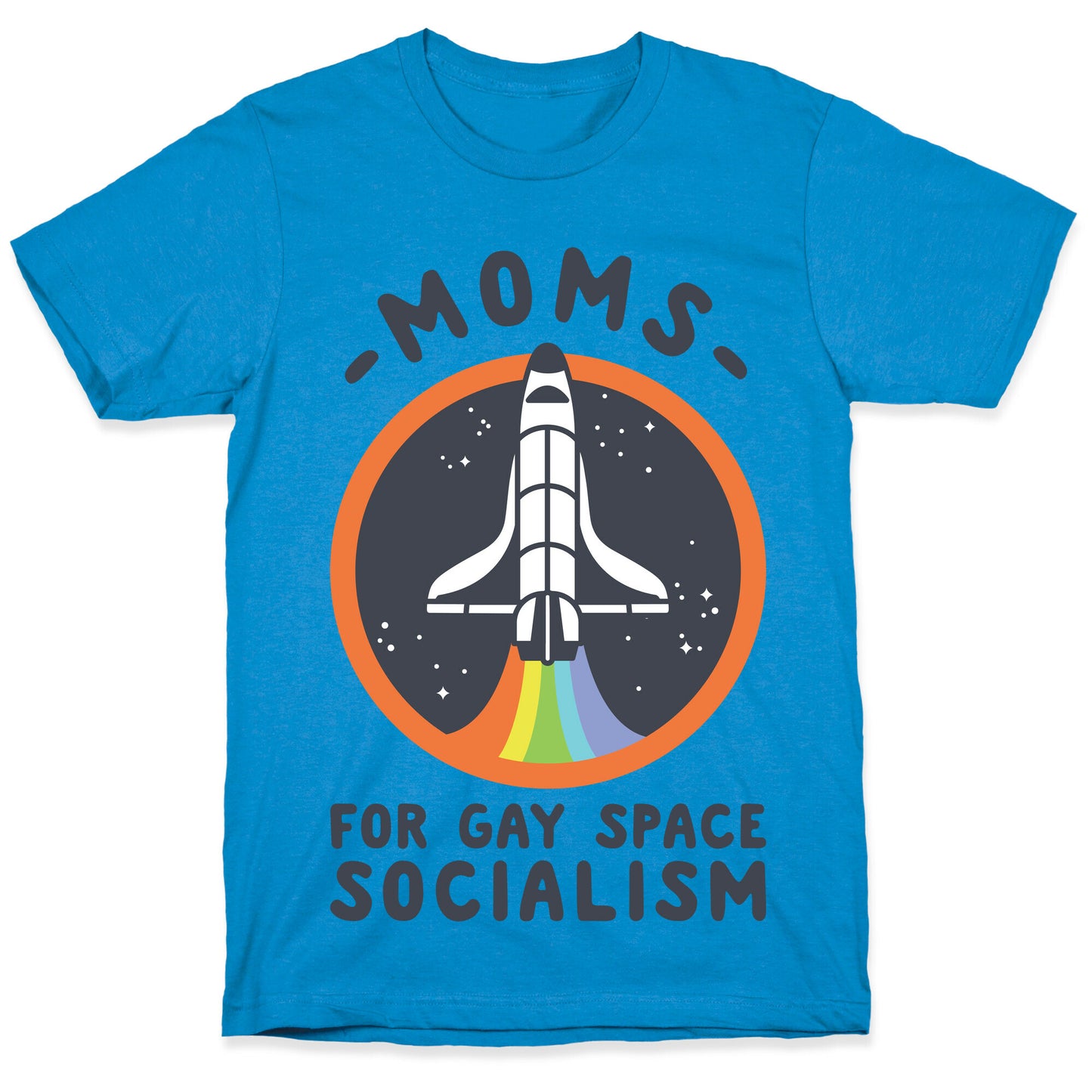 Moms For Gay Space Socialism T-Shirt