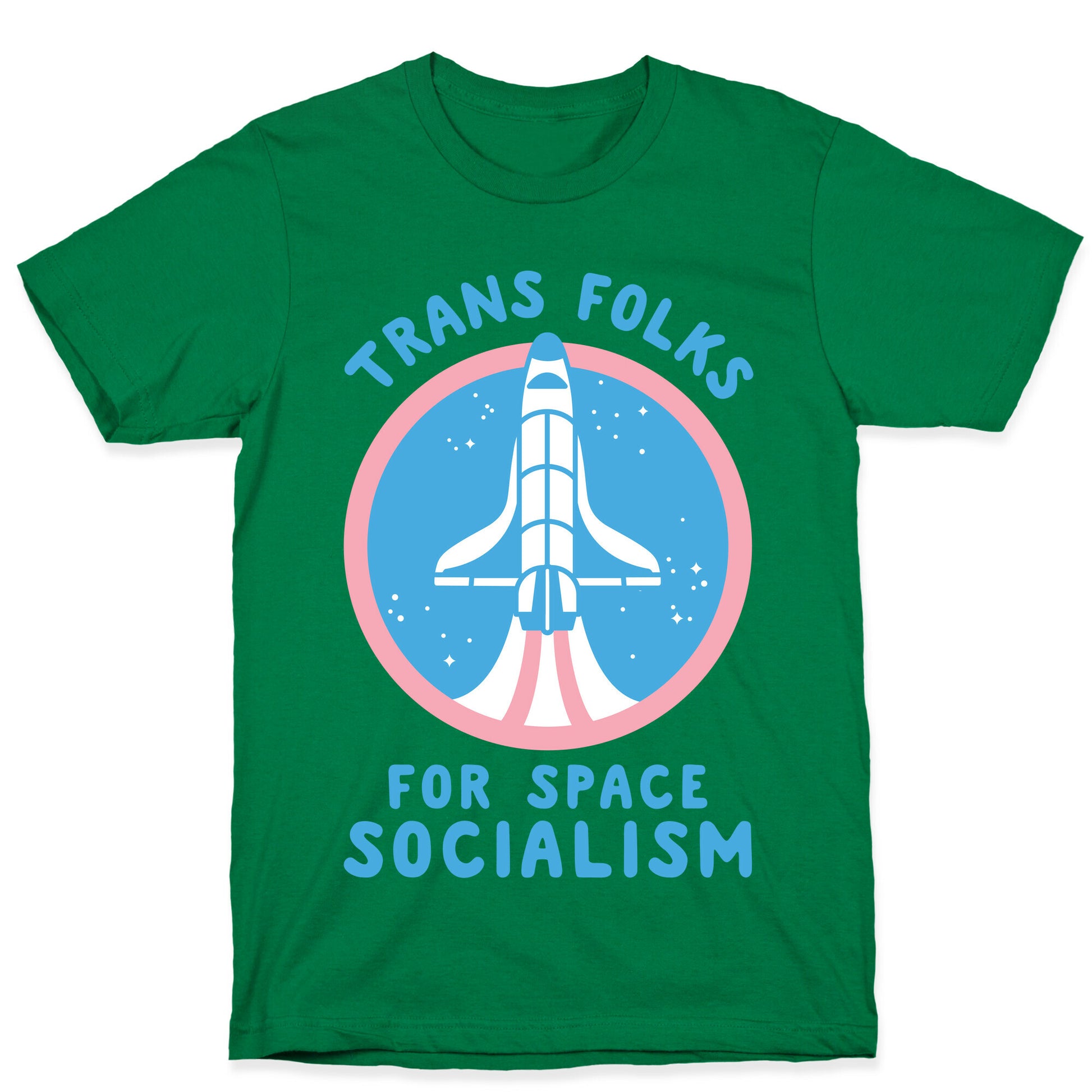 Trans Folks For Space Socialism T-Shirt