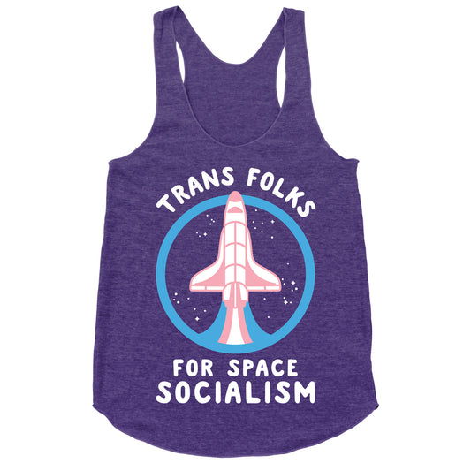 Trans Folks For Space Socialism Racerback Tank