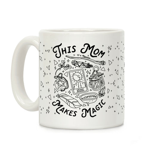 This Mom Makes Magic Coffee Mug