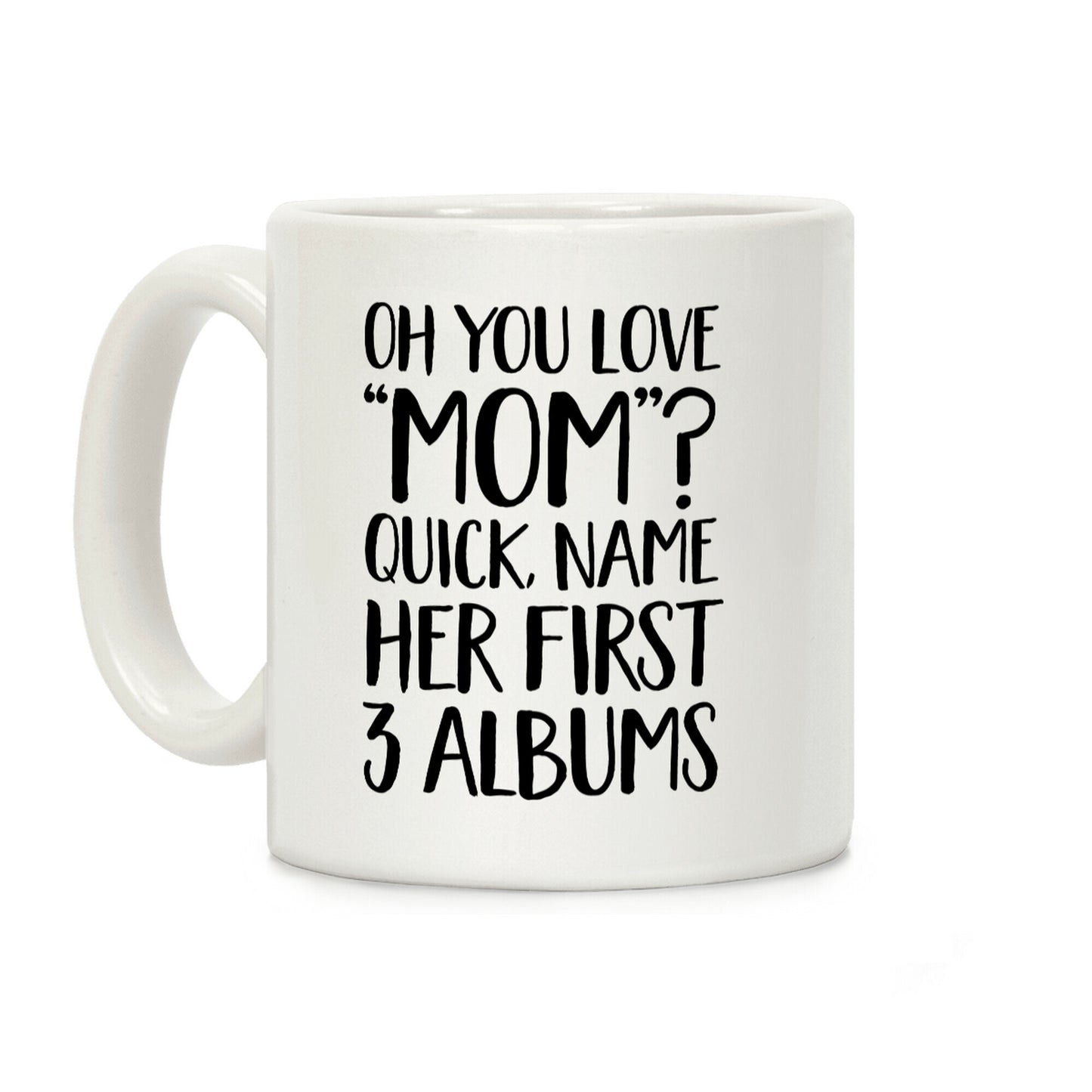 Oh You Love "Mom"? Coffee Mug