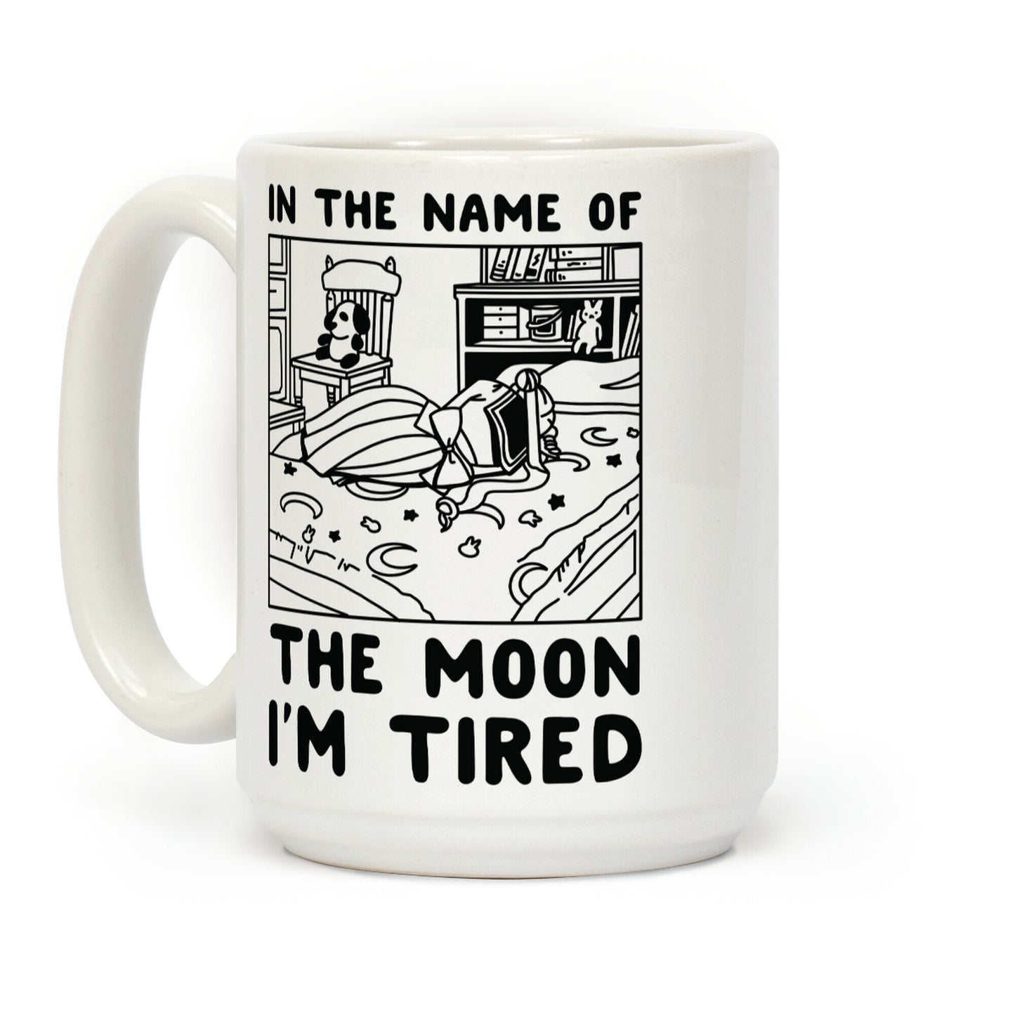 In the Name of the Moon I'm Tired Coffee Mug