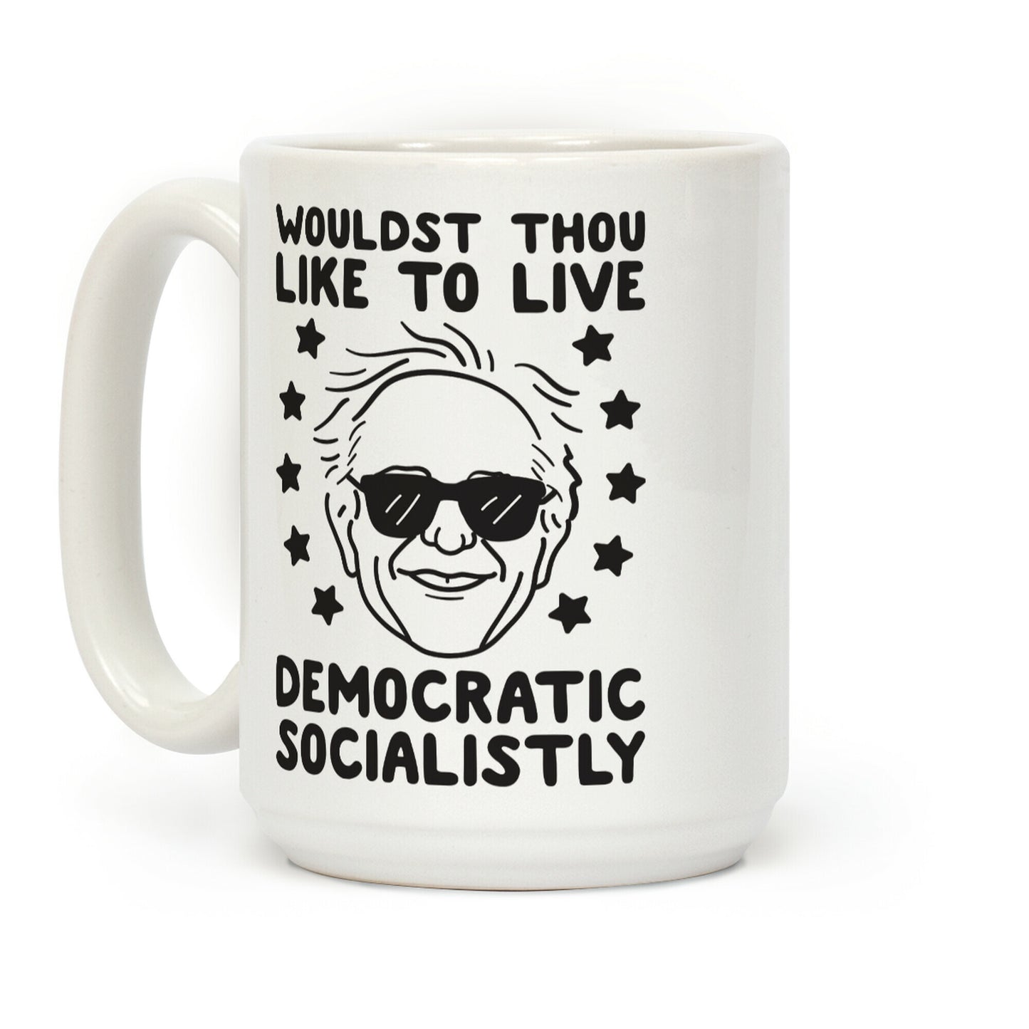 Wouldst Thou Like To Live Democratic Socialistly? Bernie Coffee Mug