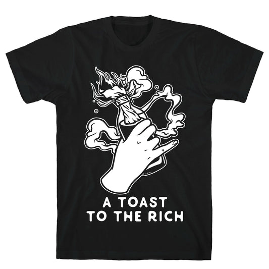 A Toast To The Rich T-Shirt