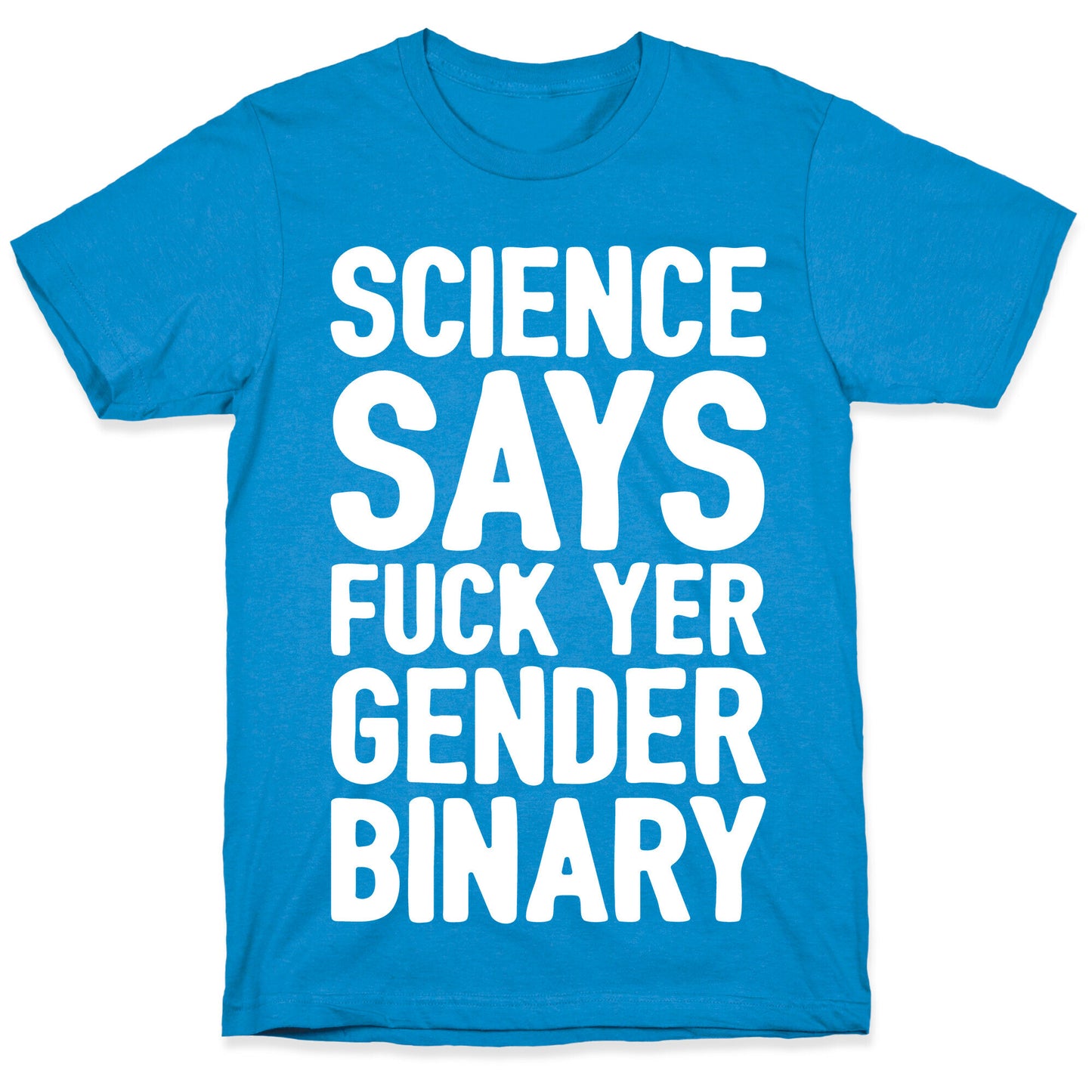 Science Says Fuck Yer Gender Binary White Print T-Shirt