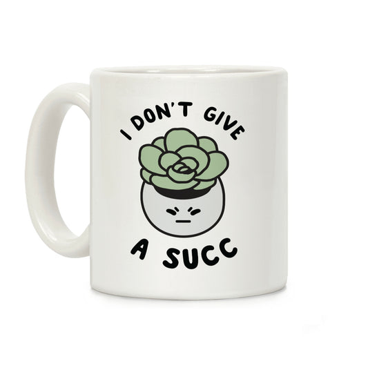 I Don't Give a Succ Coffee Mug