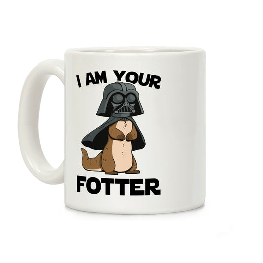 I Am Your Fotter Coffee Mug