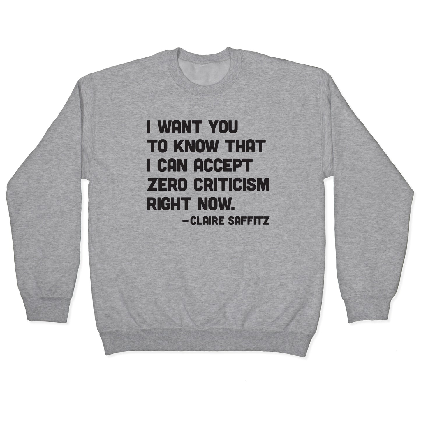 I Want You To Know I Can Accept Zero Criticism Right Now (Claire Saffitz) Crewneck Sweatshirt