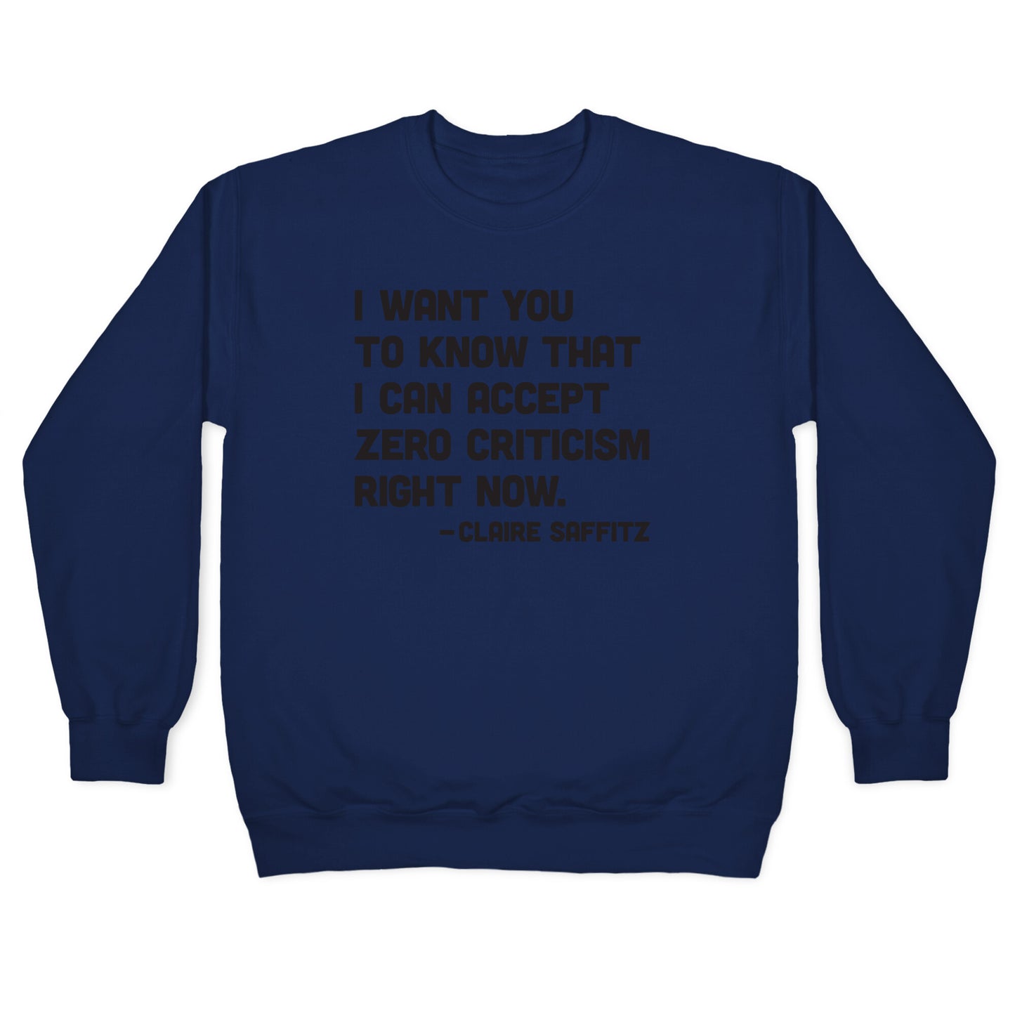 I Want You To Know I Can Accept Zero Criticism Right Now (Claire Saffitz) Crewneck Sweatshirt