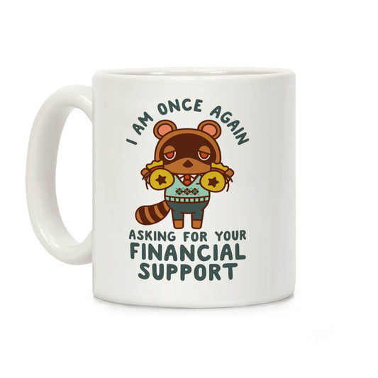 I Am Once Again Asking For Your Financial Support Tom Nook Coffee Mug