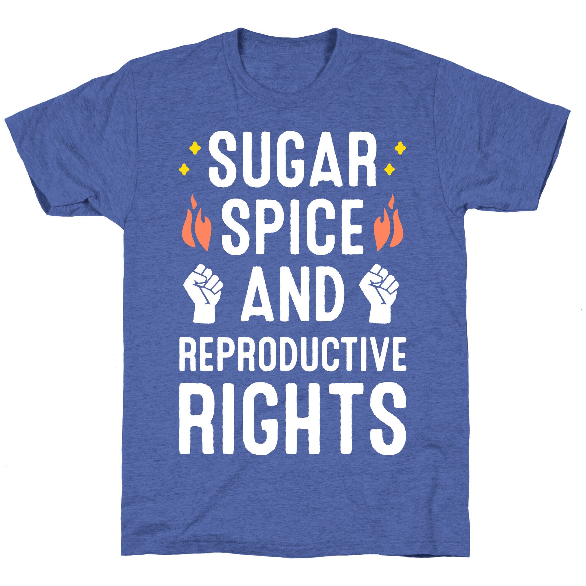 Sugar, Spice, And Reproductive Rights Unisex Triblend Tee
