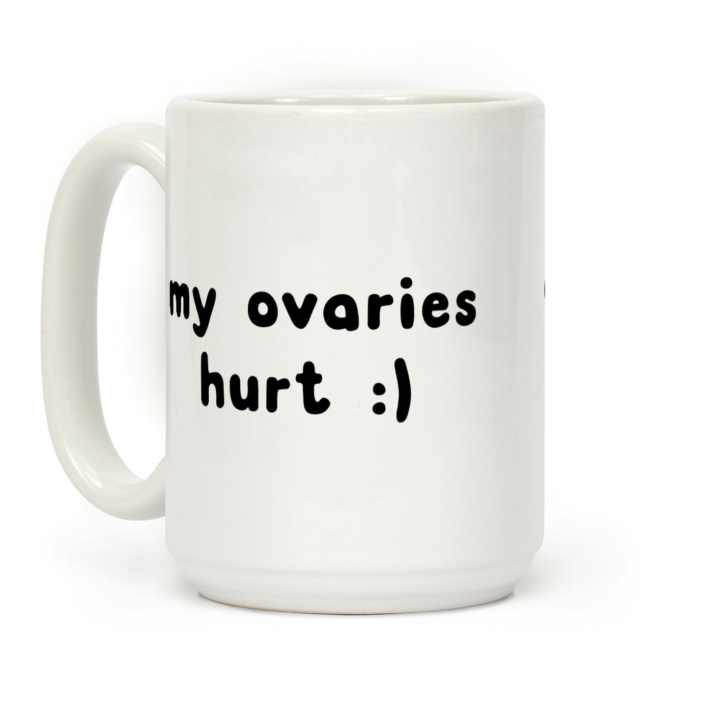 my ovaries hurt :) Coffee Mug