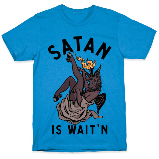 Satan Is Wait'n T-Shirt