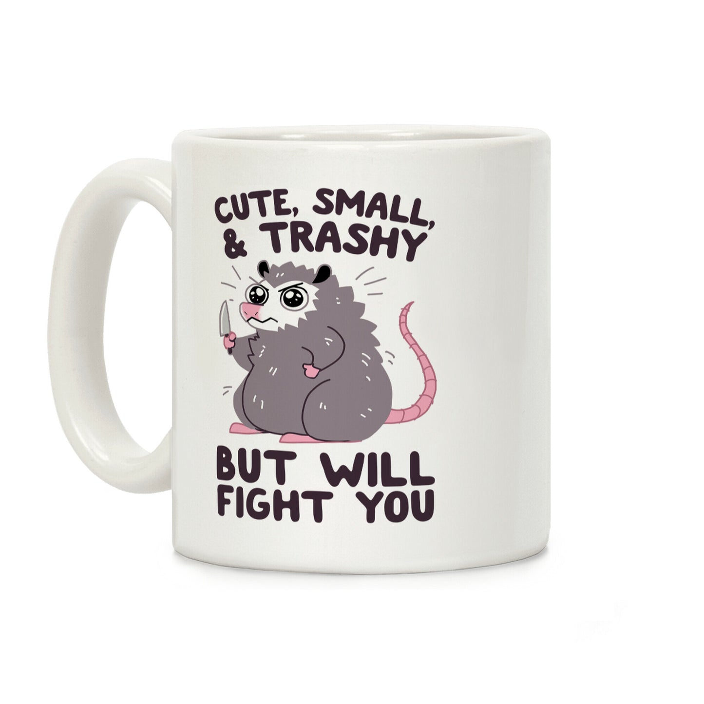 Cute, Small, & Trashy, But Will Fight You Coffee Mug