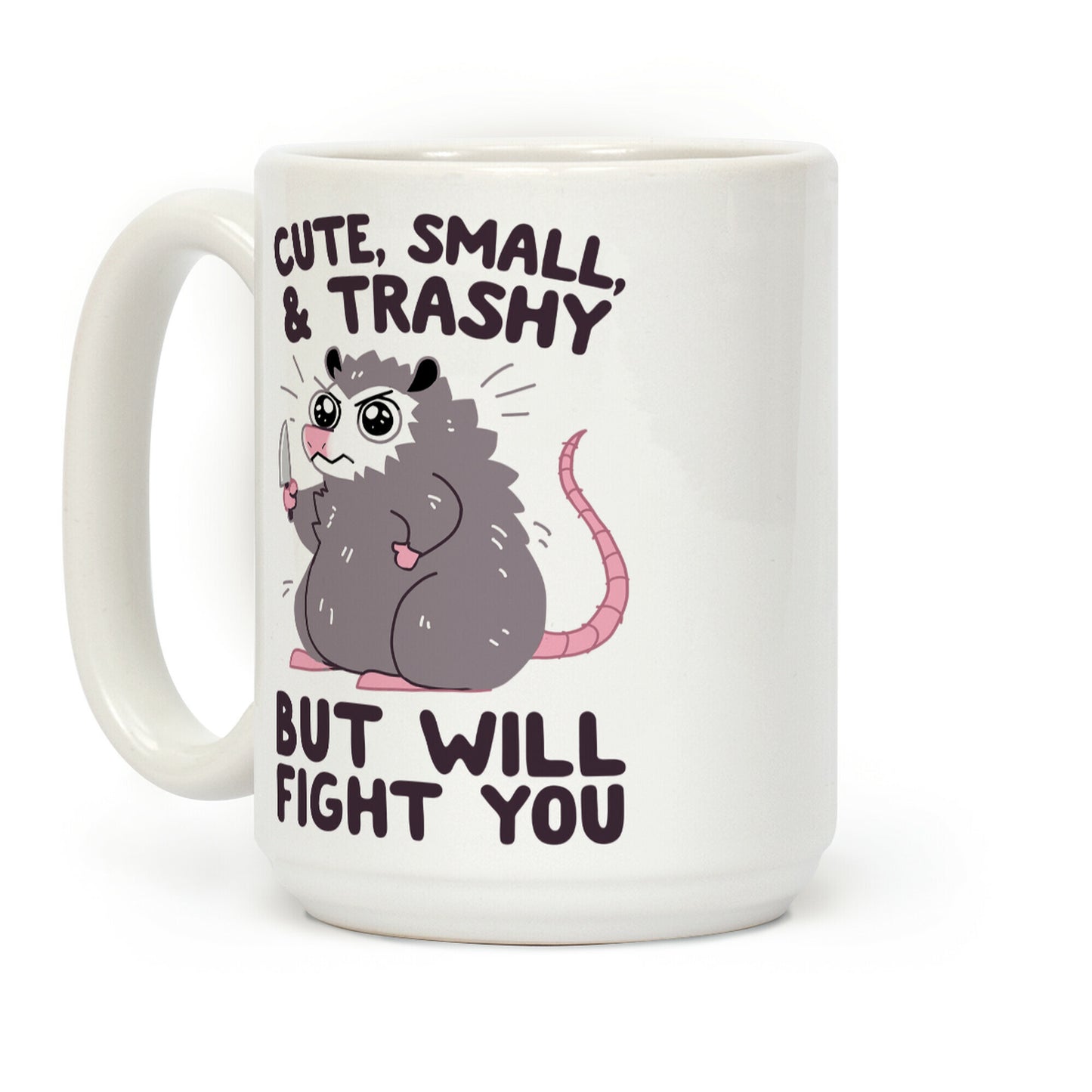 Cute, Small, & Trashy, But Will Fight You Coffee Mug