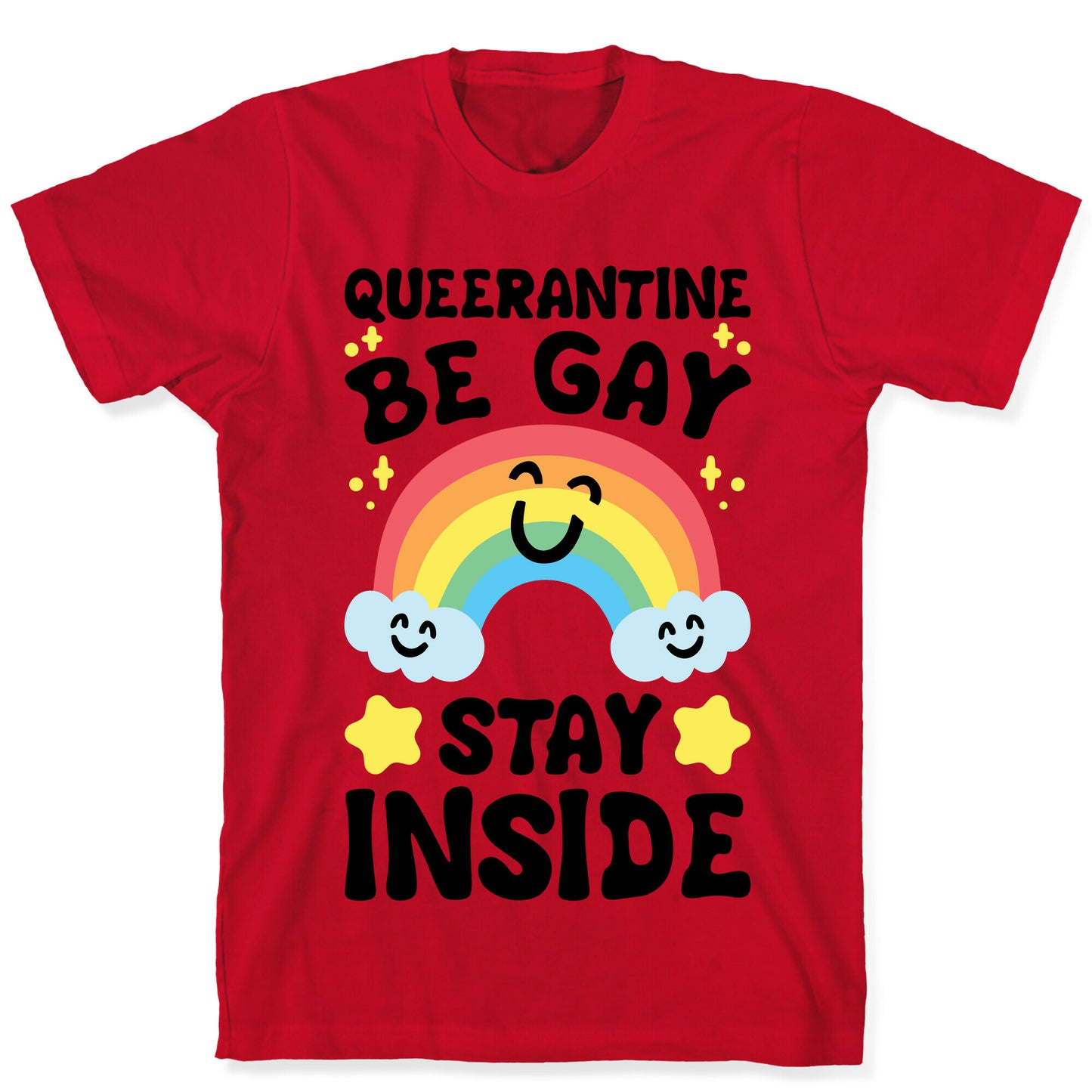 Queerantine Be Gay Stay Inside T-Shirt