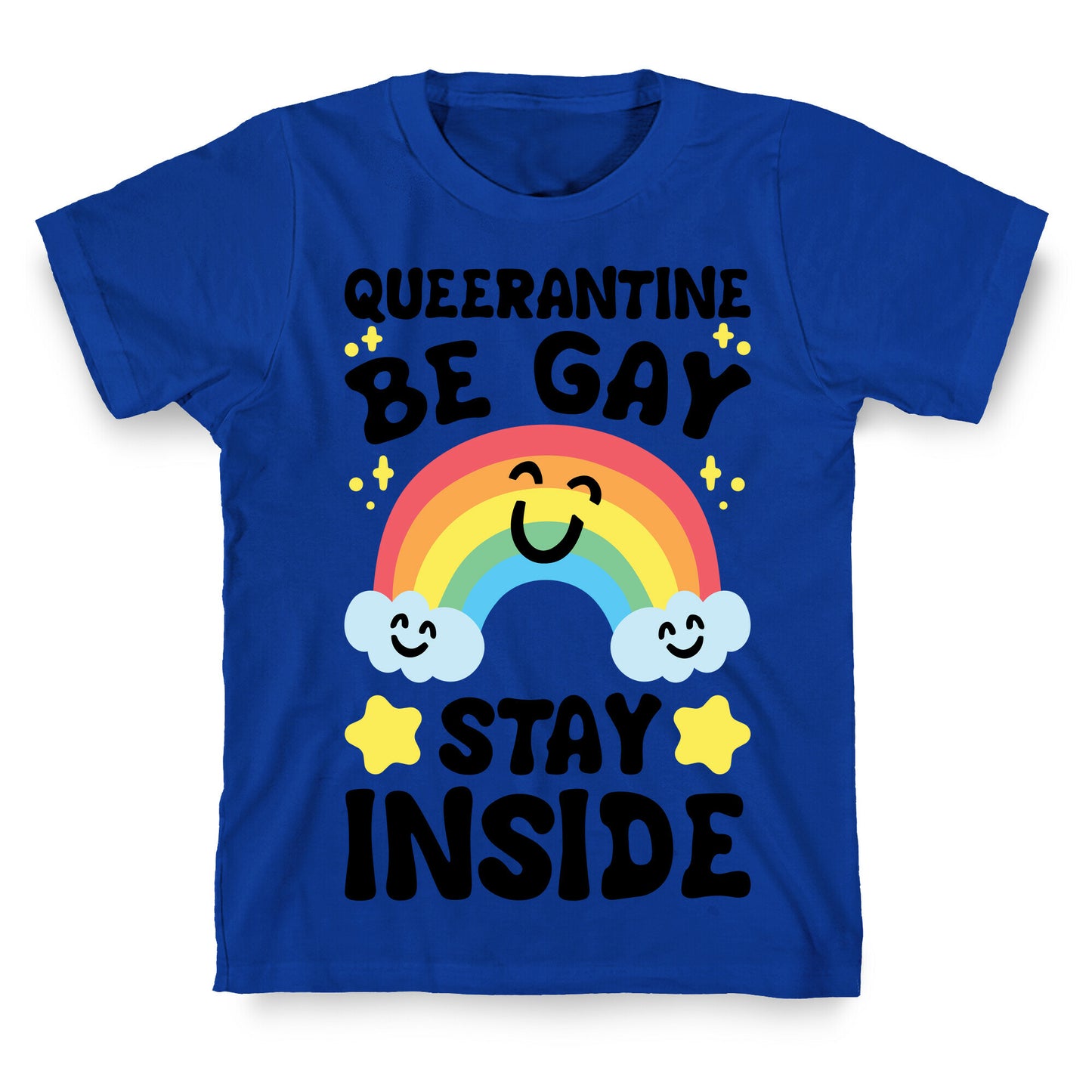 Queerantine Be Gay Stay Inside T-Shirt