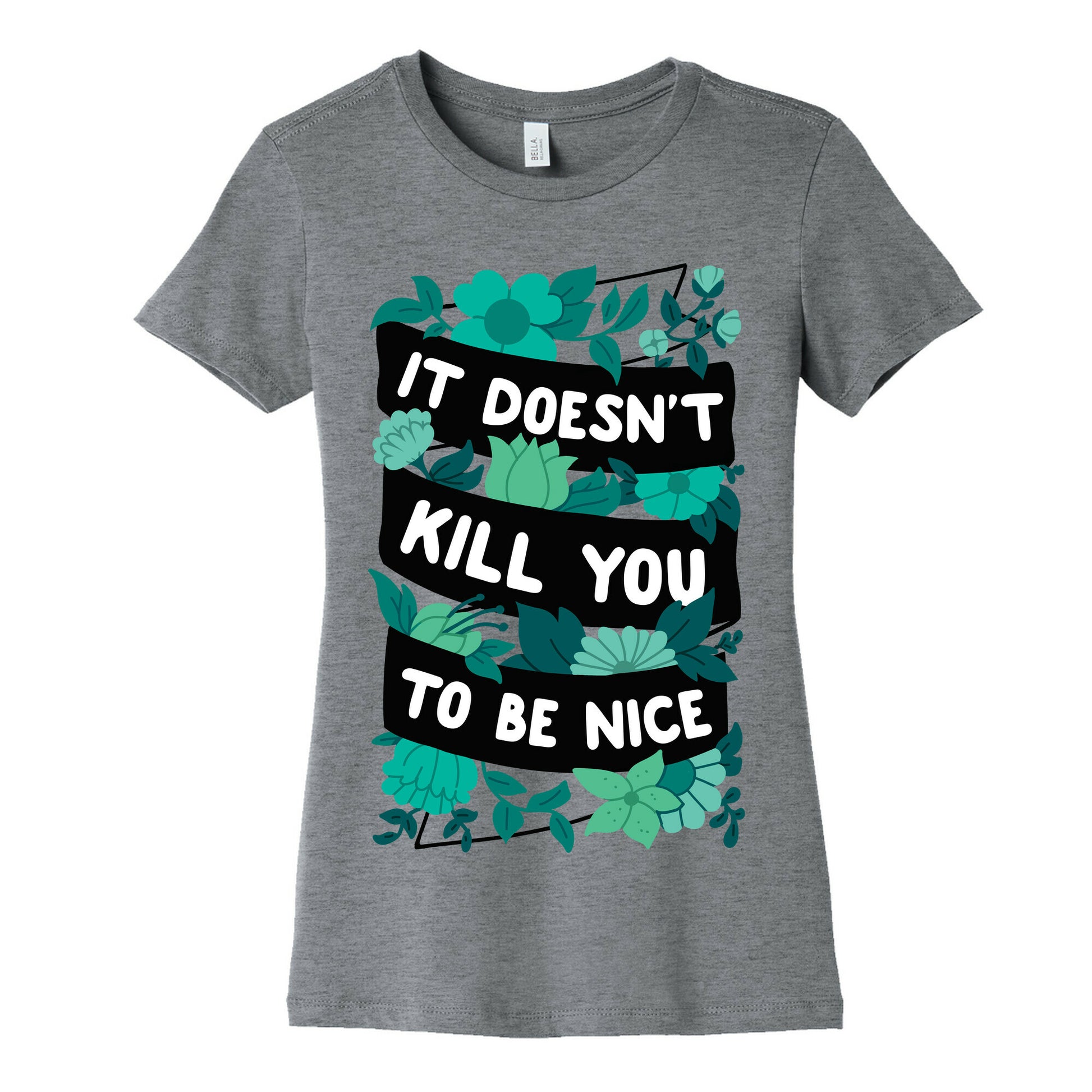 It Doesn't Kill You To Be Nice Women's Cotton Tee