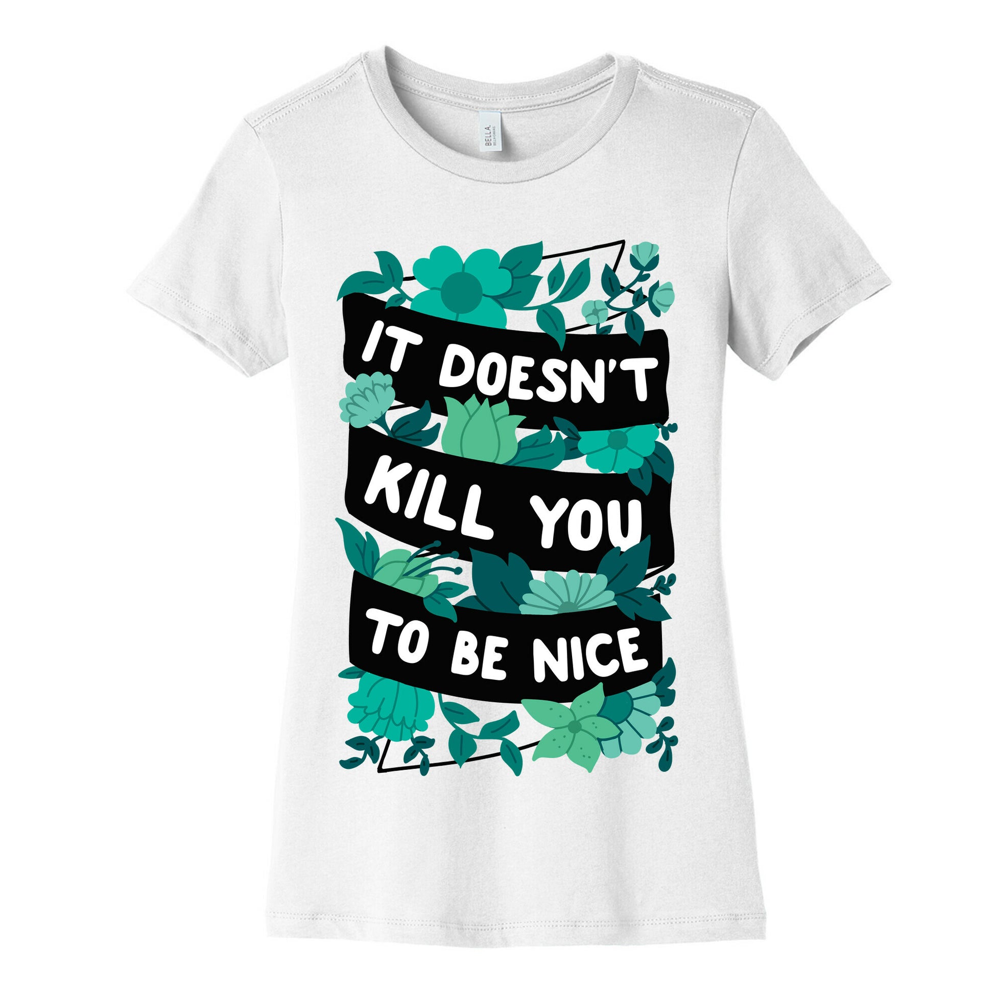 It Doesn't Kill You To Be Nice Women's Cotton Tee