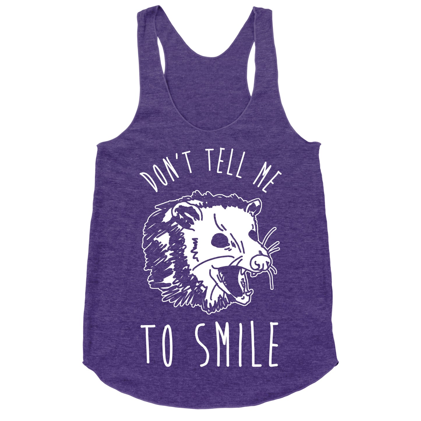 Don't Tell Me to Smile Screaming Opossum Racerback Tank