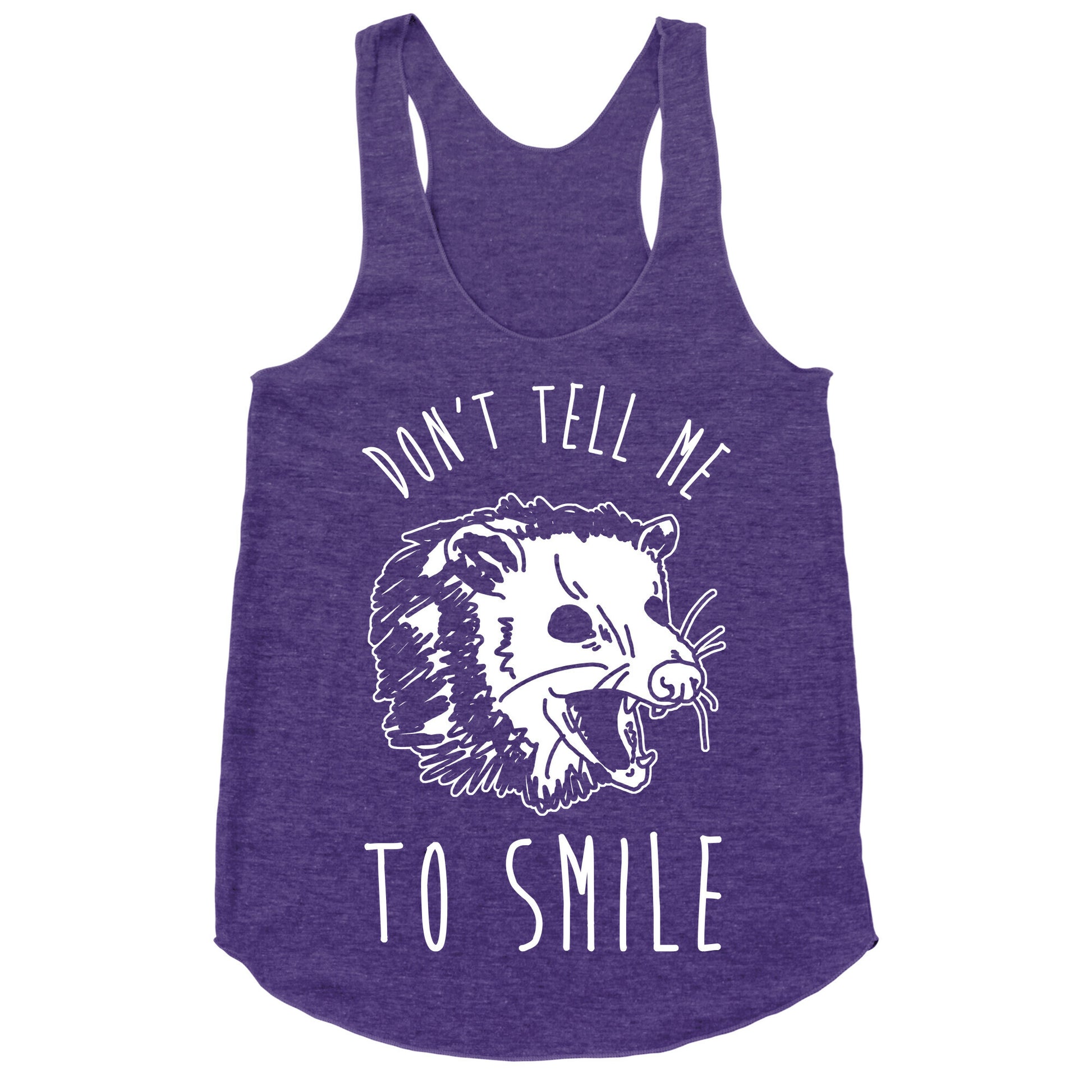 Don't Tell Me to Smile Screaming Opossum Racerback Tank