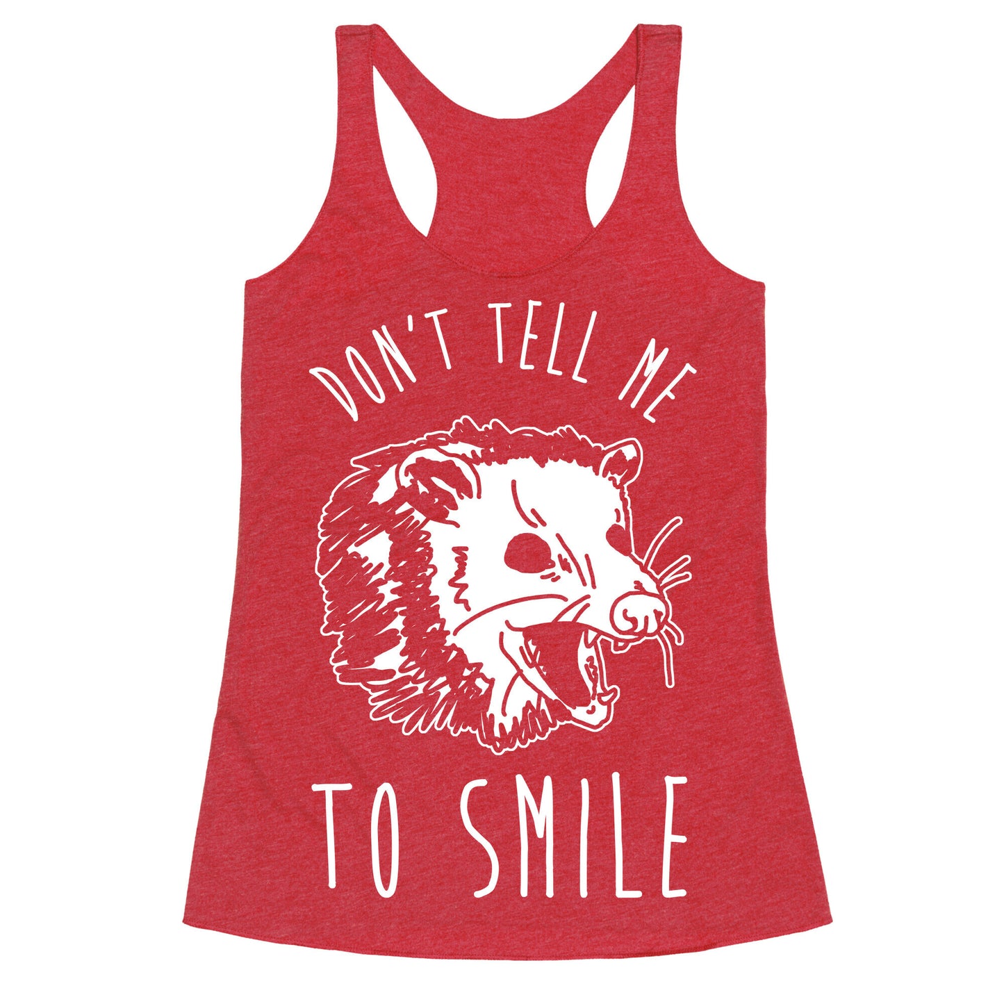 Don't Tell Me to Smile Screaming Opossum Racerback Tank