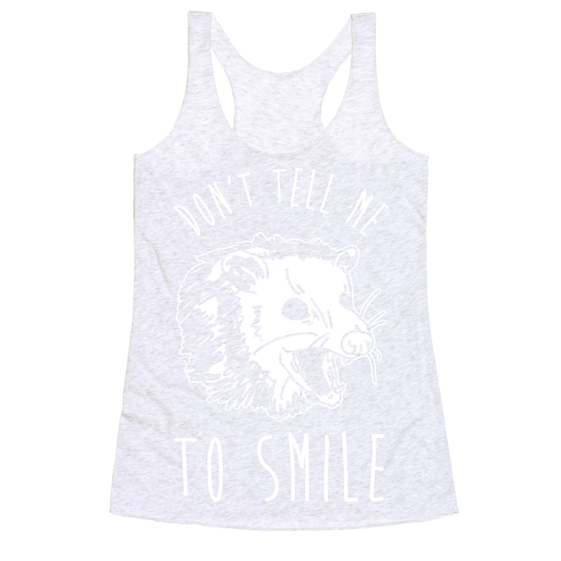 Don't Tell Me to Smile Screaming Opossum Racerback Tank