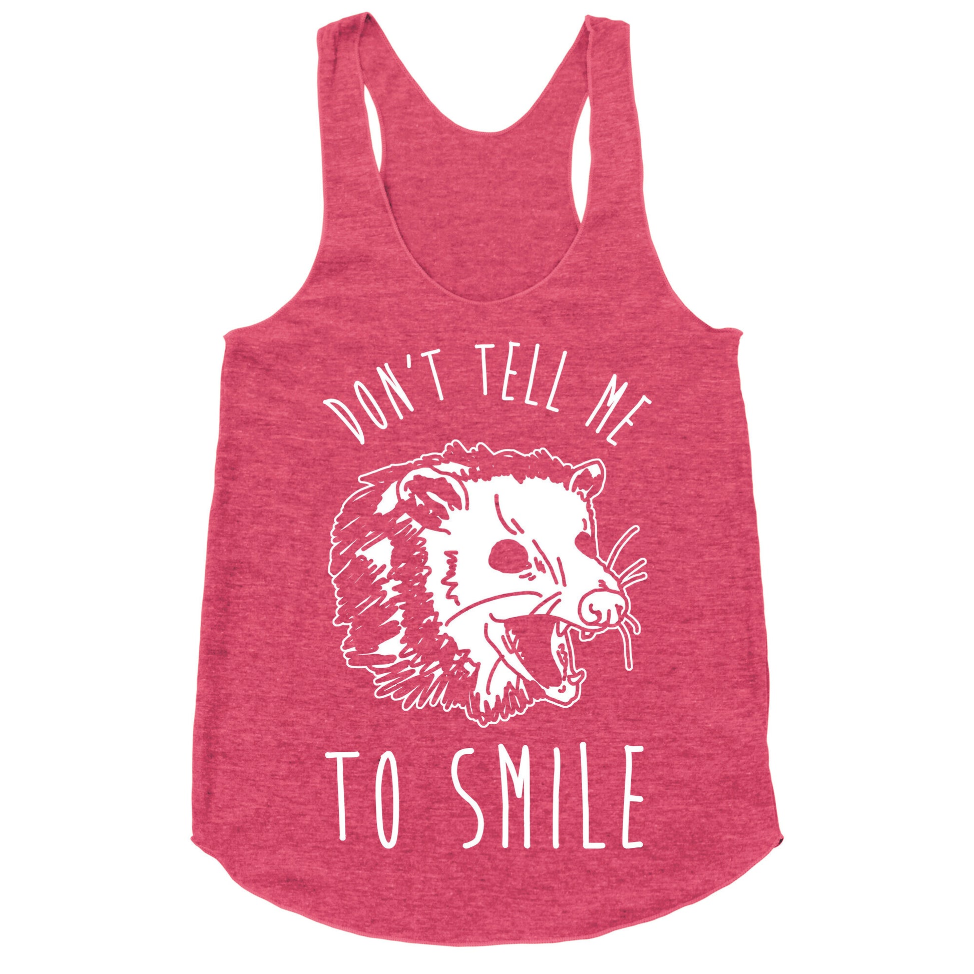 Don't Tell Me to Smile Screaming Opossum Racerback Tank
