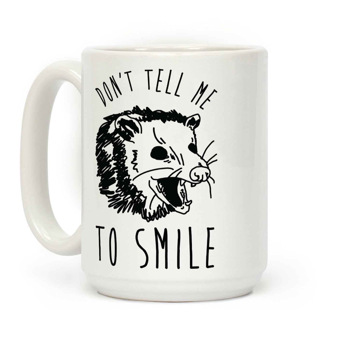 Don't Tell Me to Smile Screaming Opossum Coffee Mug
