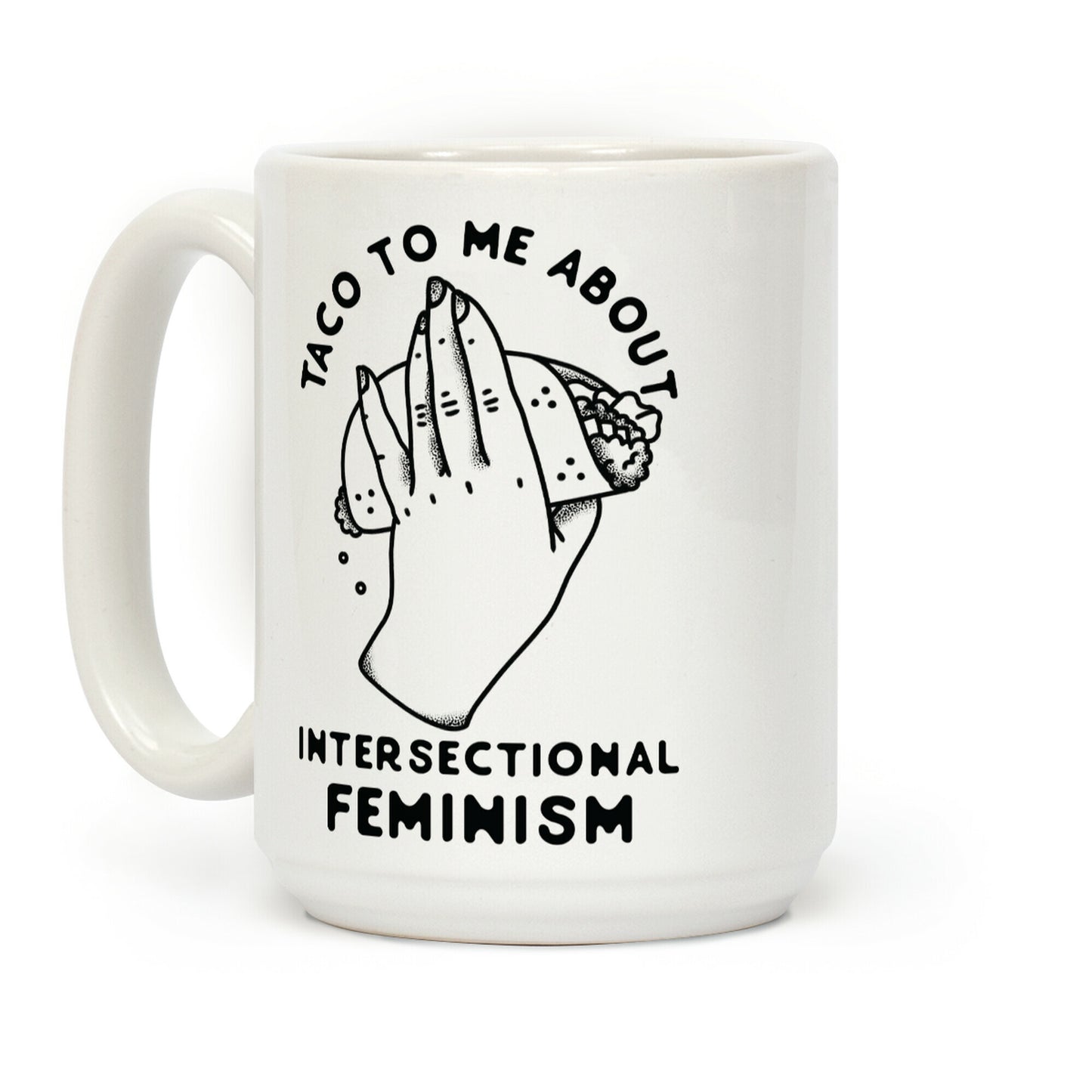 Taco To Me About Intersectional Feminism Coffee Mug