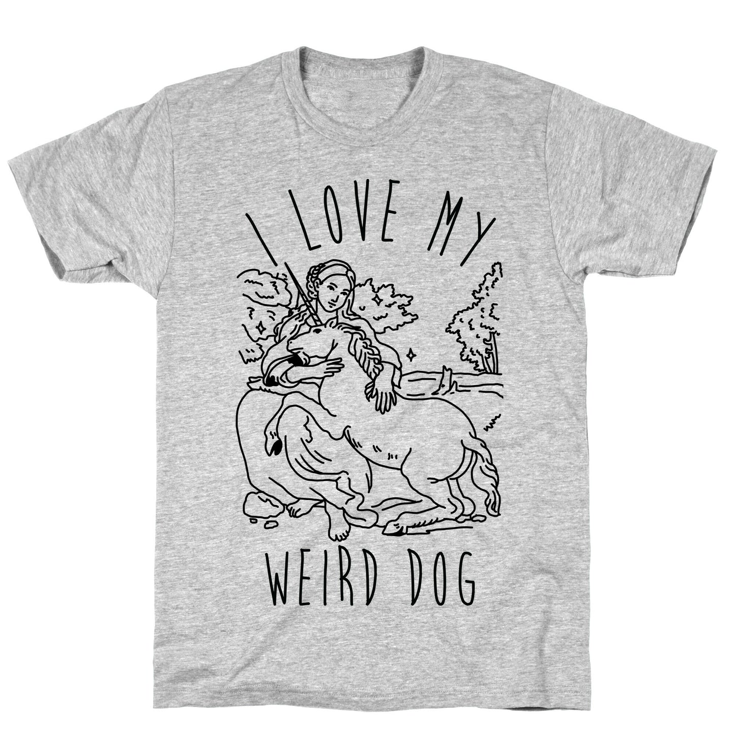 I Love My Weird Dog T-Shirt